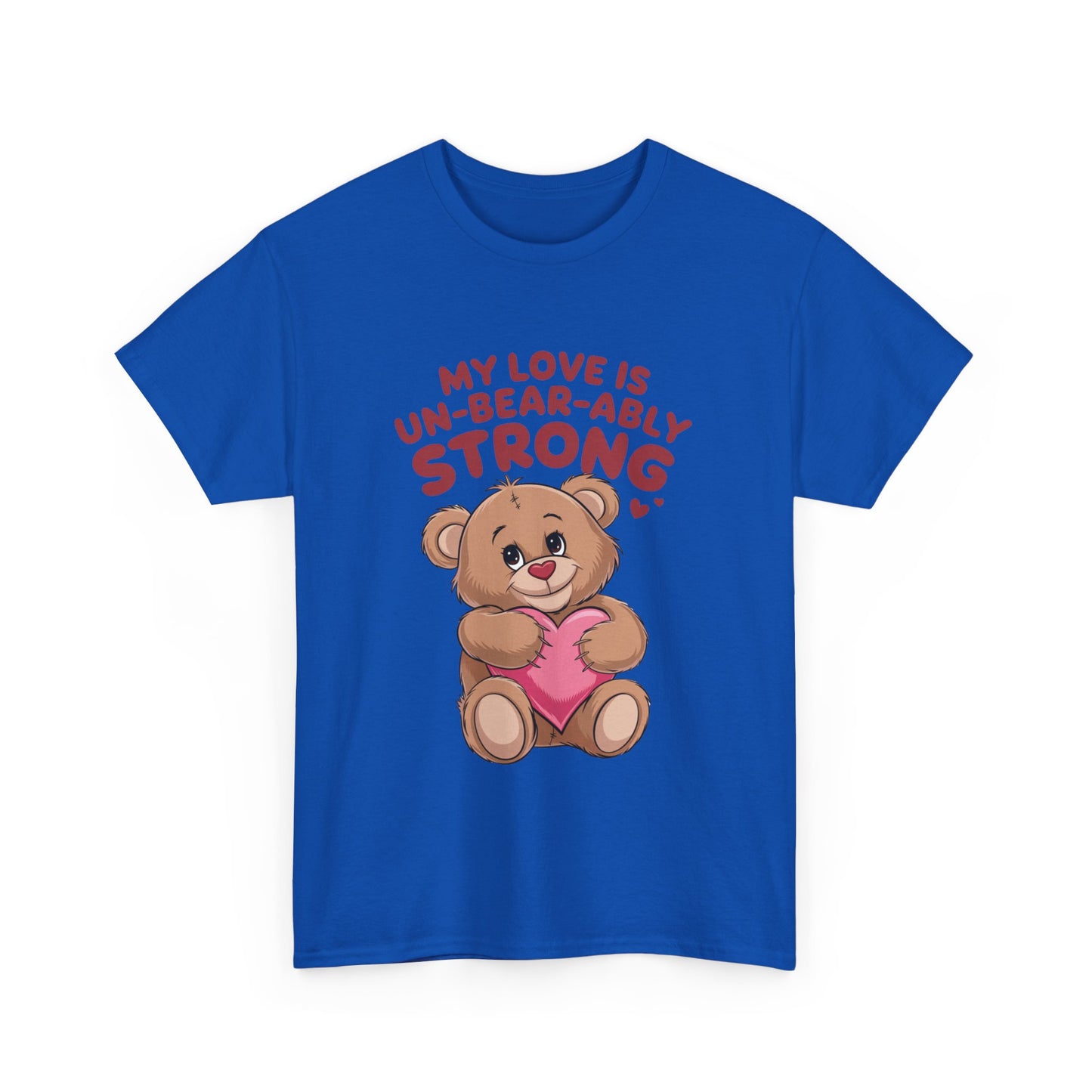Valentines Unisex Tee - My Love is Un-Bear-Ably Strong