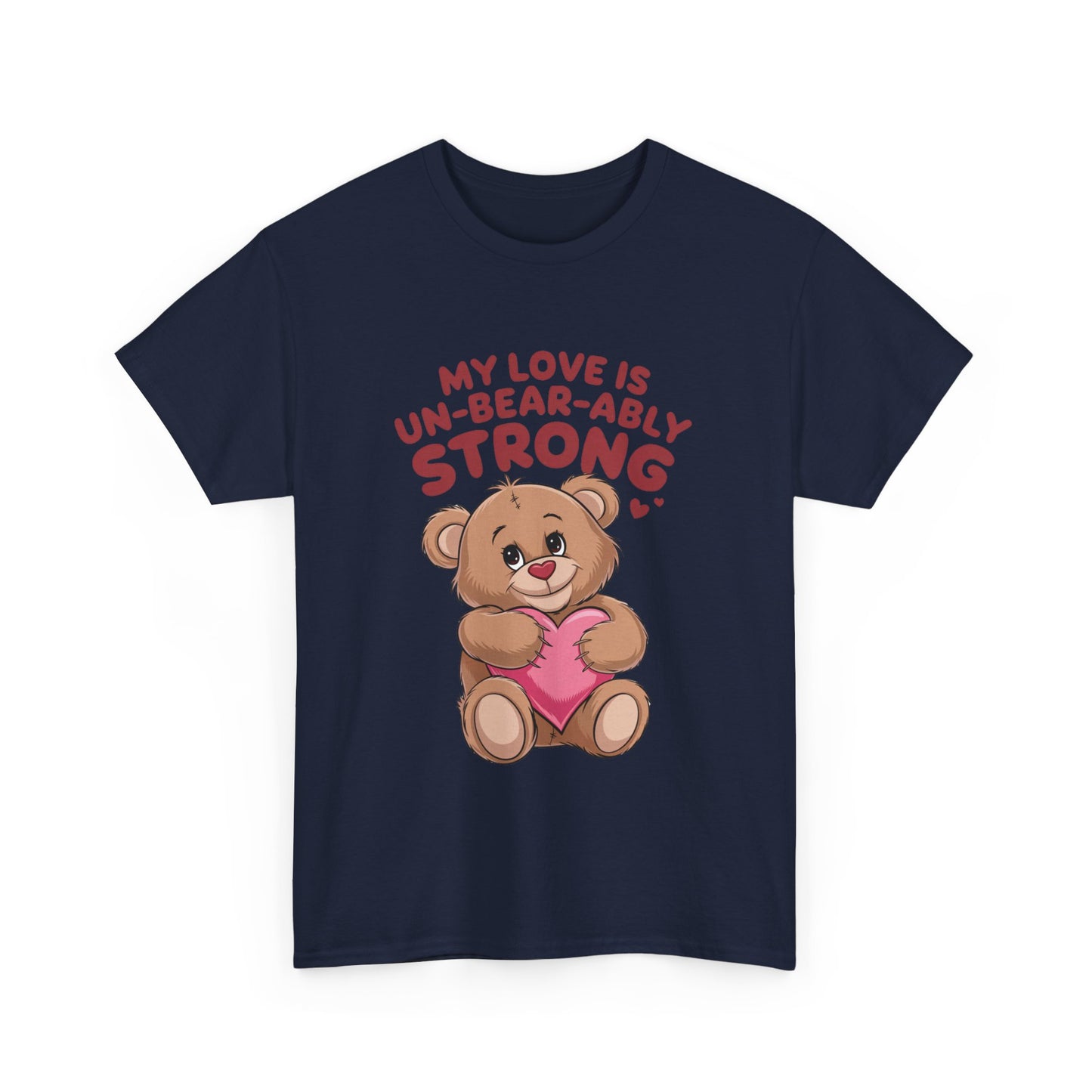 Valentines Unisex Tee - My Love is Un-Bear-Ably Strong