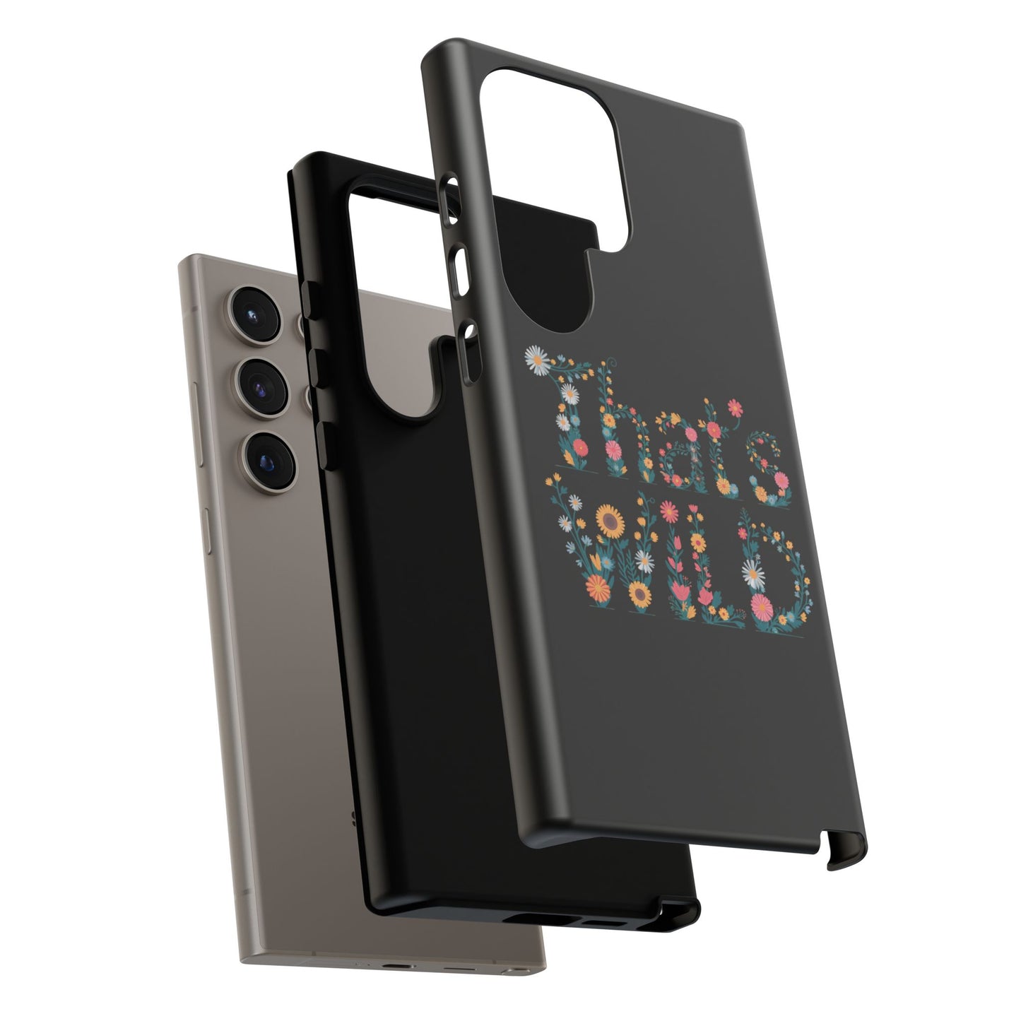 Samsung Phone Case That's Wild Floral Design Flower Phone Case Nature Lover Accessory Fun Phone Case