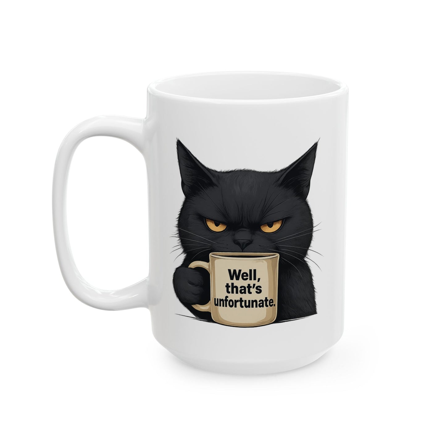 Sarcastic Black Cat Coffee Mug 11 oz or 15oz - “Well, thats unfortunate.” Funny Grumpy Cat Meme Gift, Office Humor, Tea Cup, Sarcasm Lover