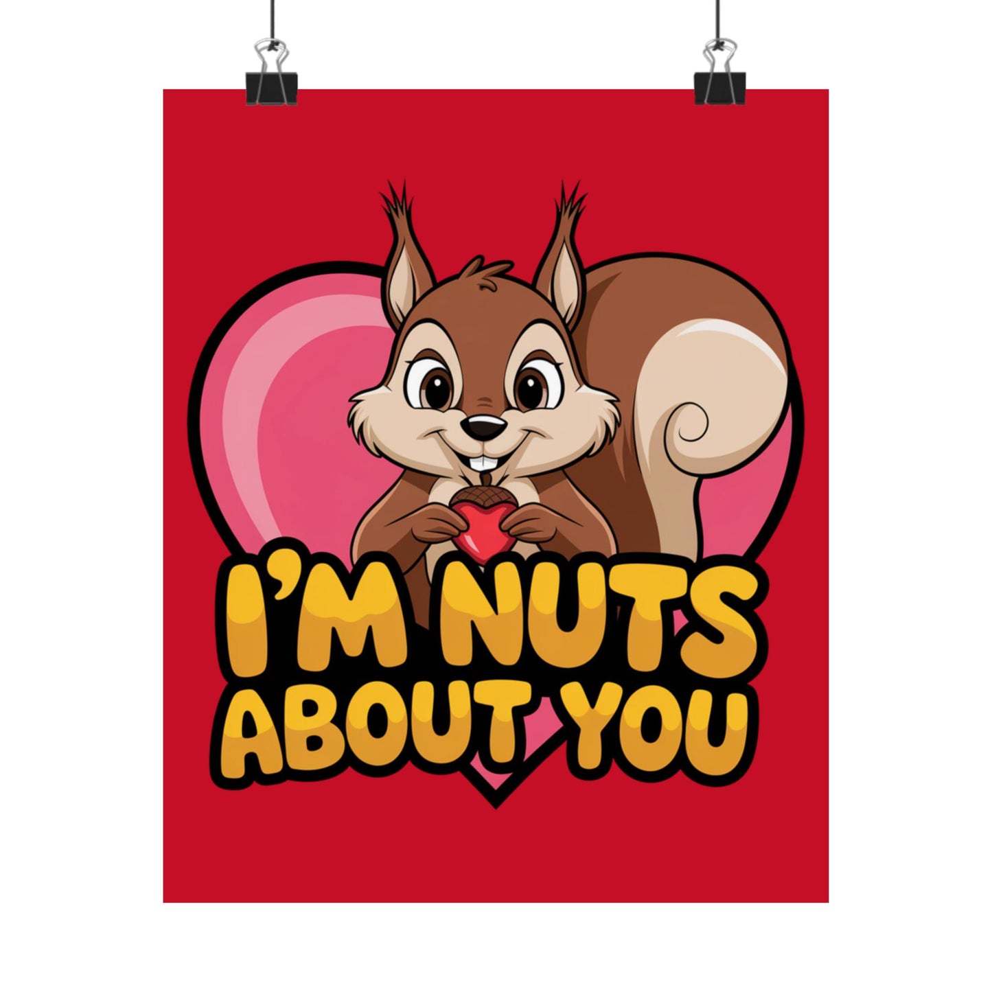 I'm Nuts About You Matte Poster