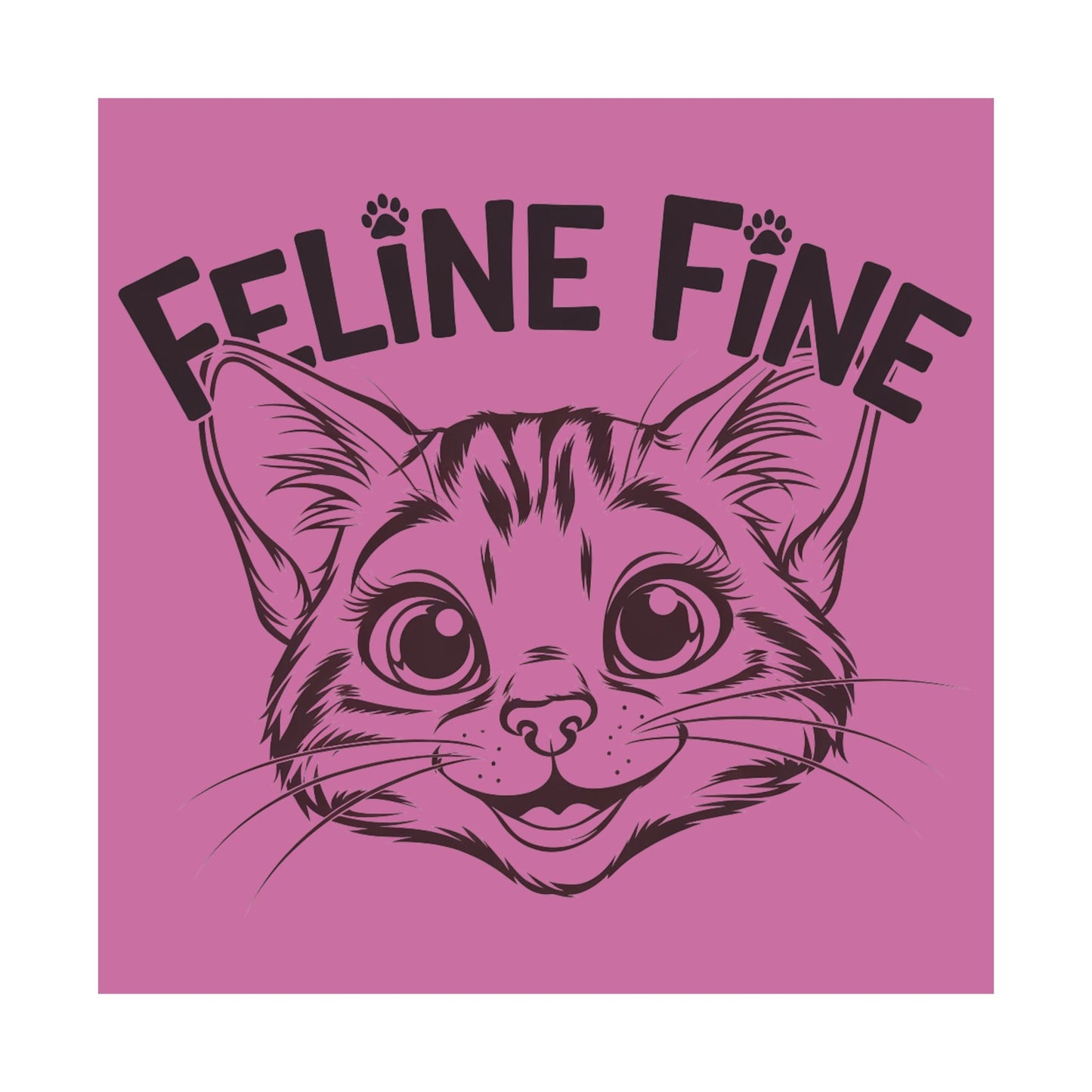 Feline Fine Matte Poster