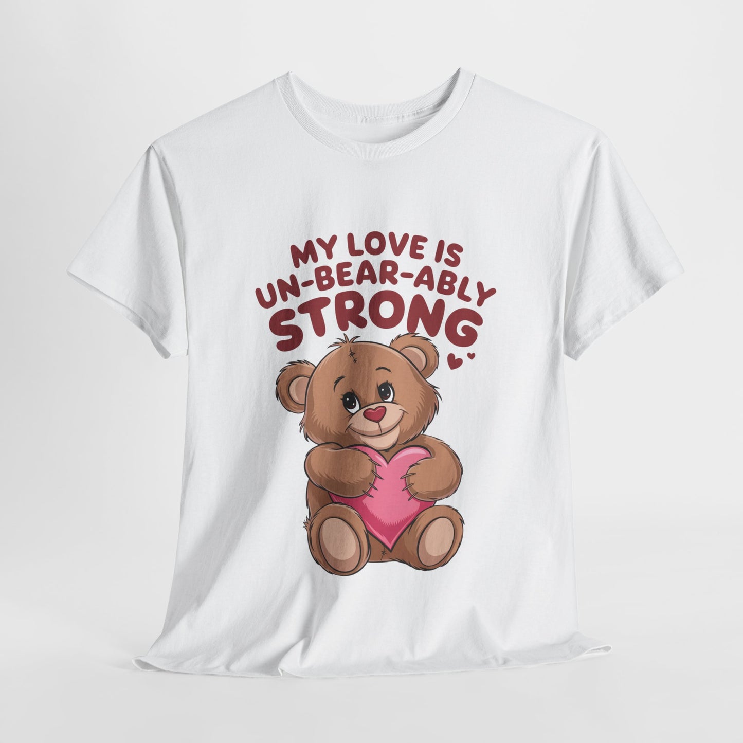 Valentines Unisex Tee - My Love is Un-Bear-Ably Strong
