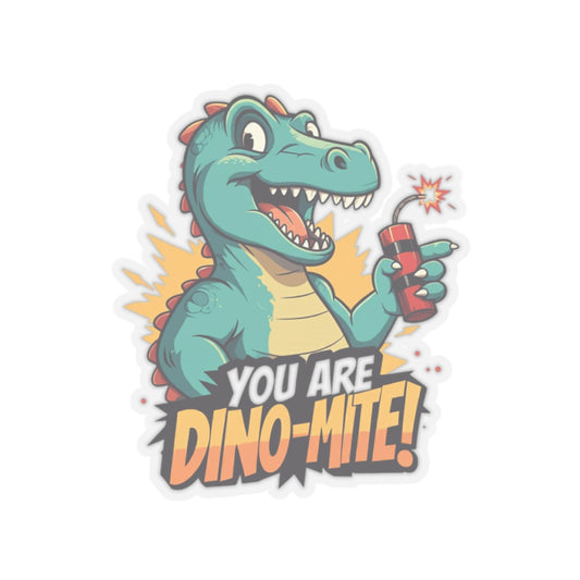 You Are Dino-Mite Kiss-Cut Sticker