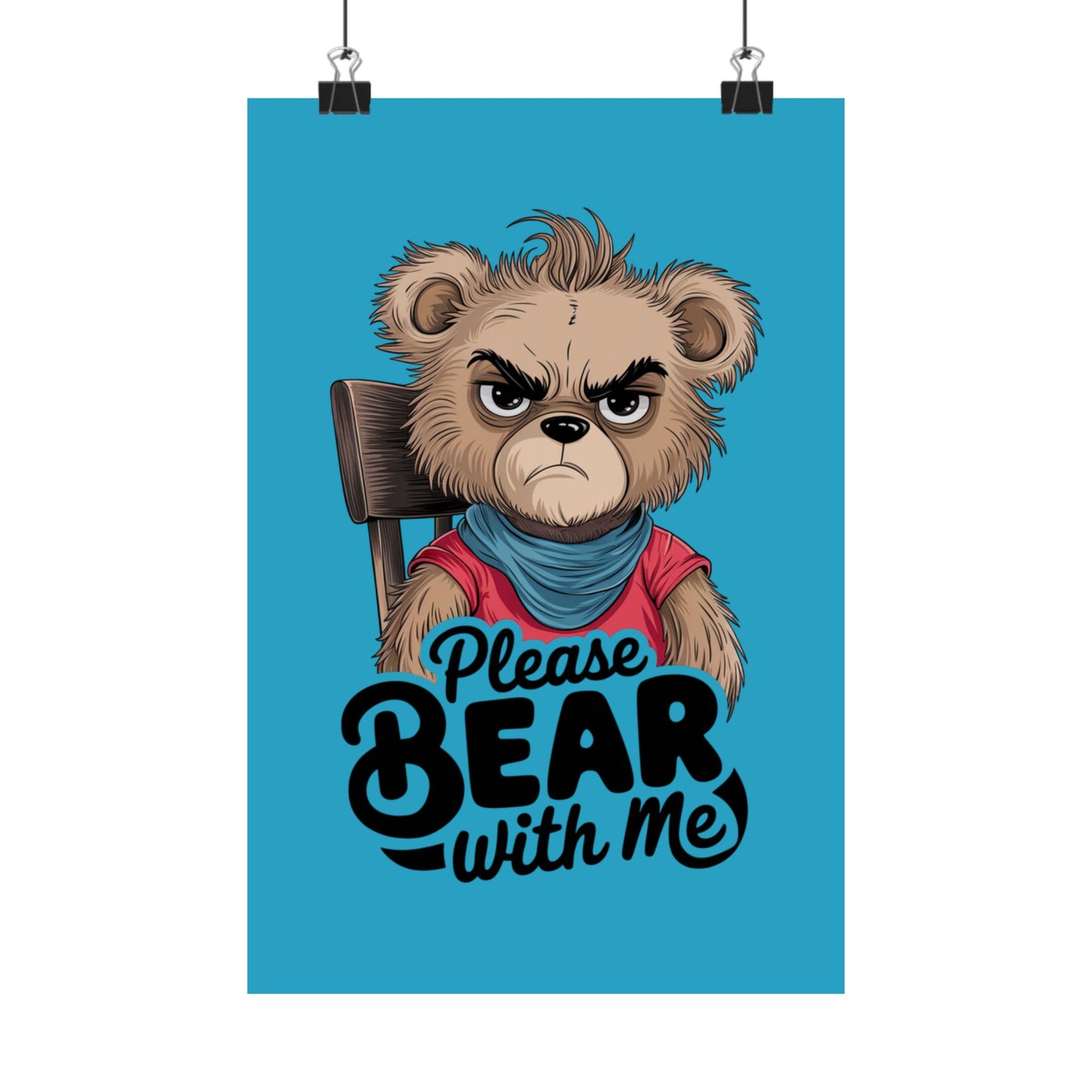 Please Bear With Me Premium Matte Poster