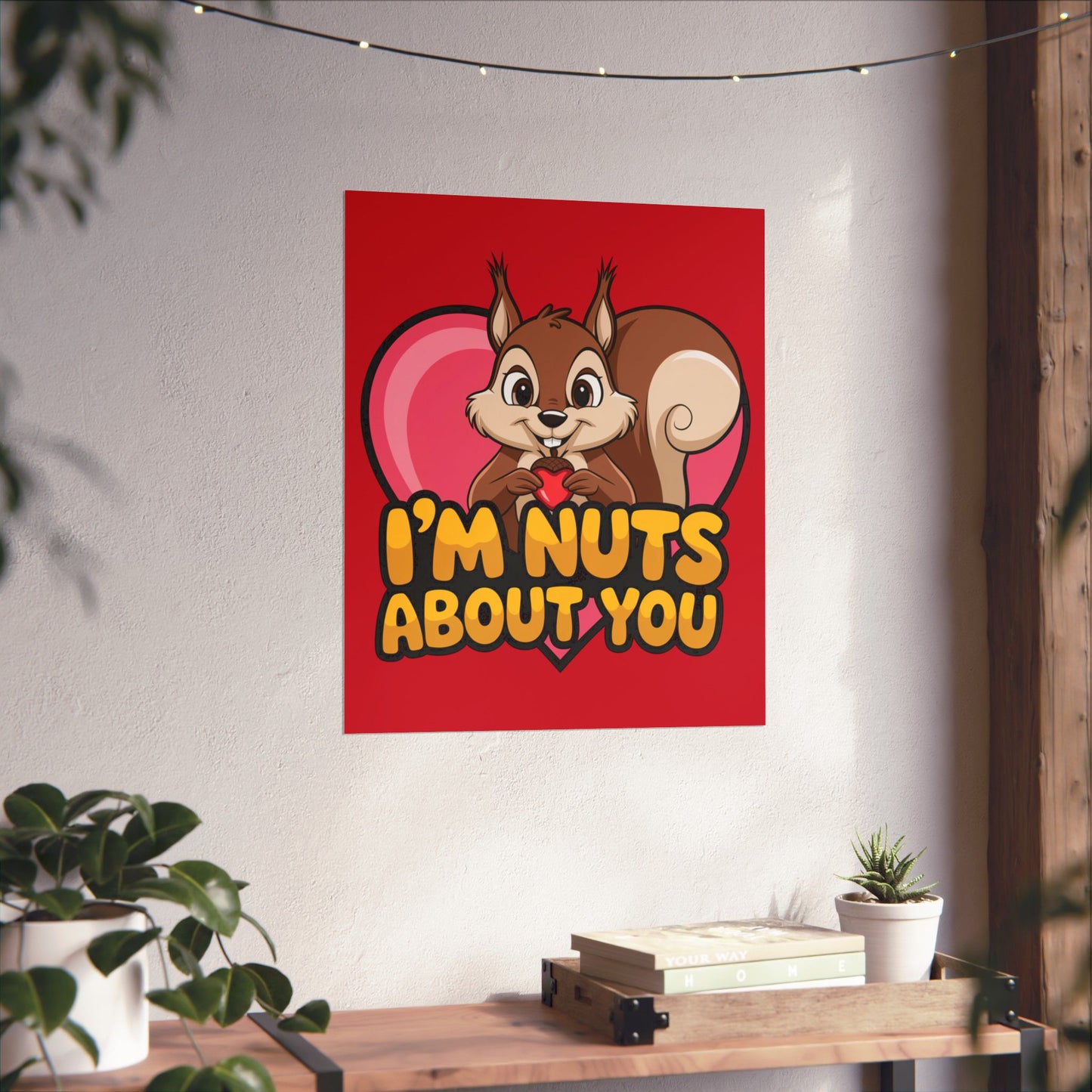 I'm Nuts About You Matte Poster