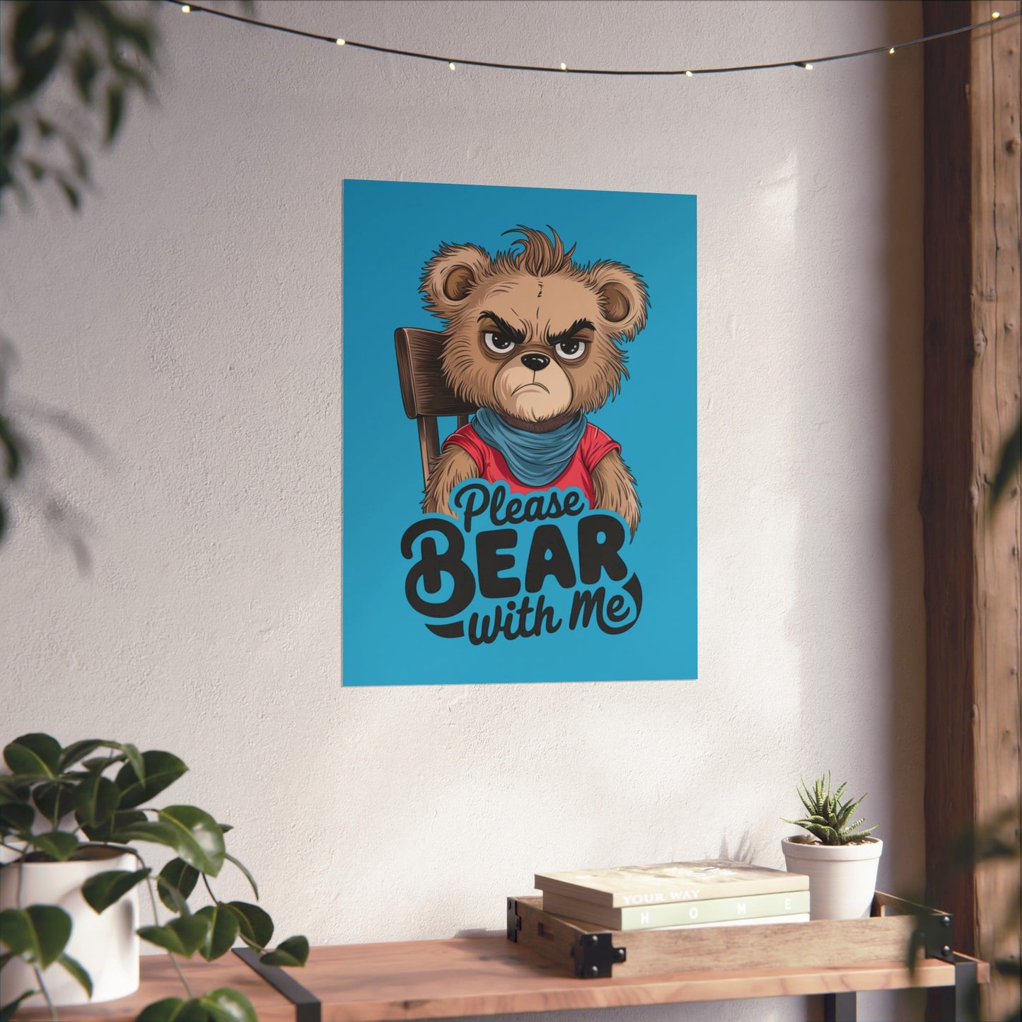 Please Bear With Me Premium Matte Poster