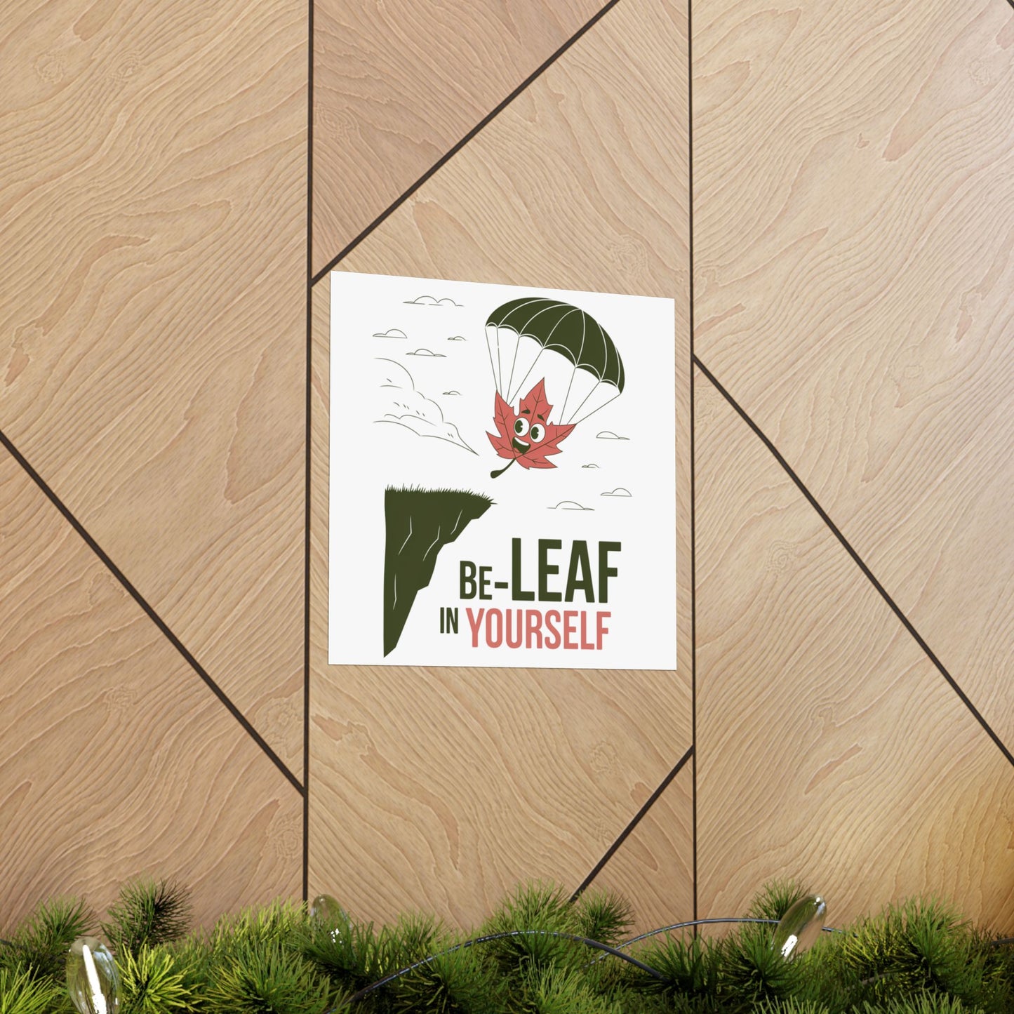 Poster – Be-Leaf In Yourself Pun Design