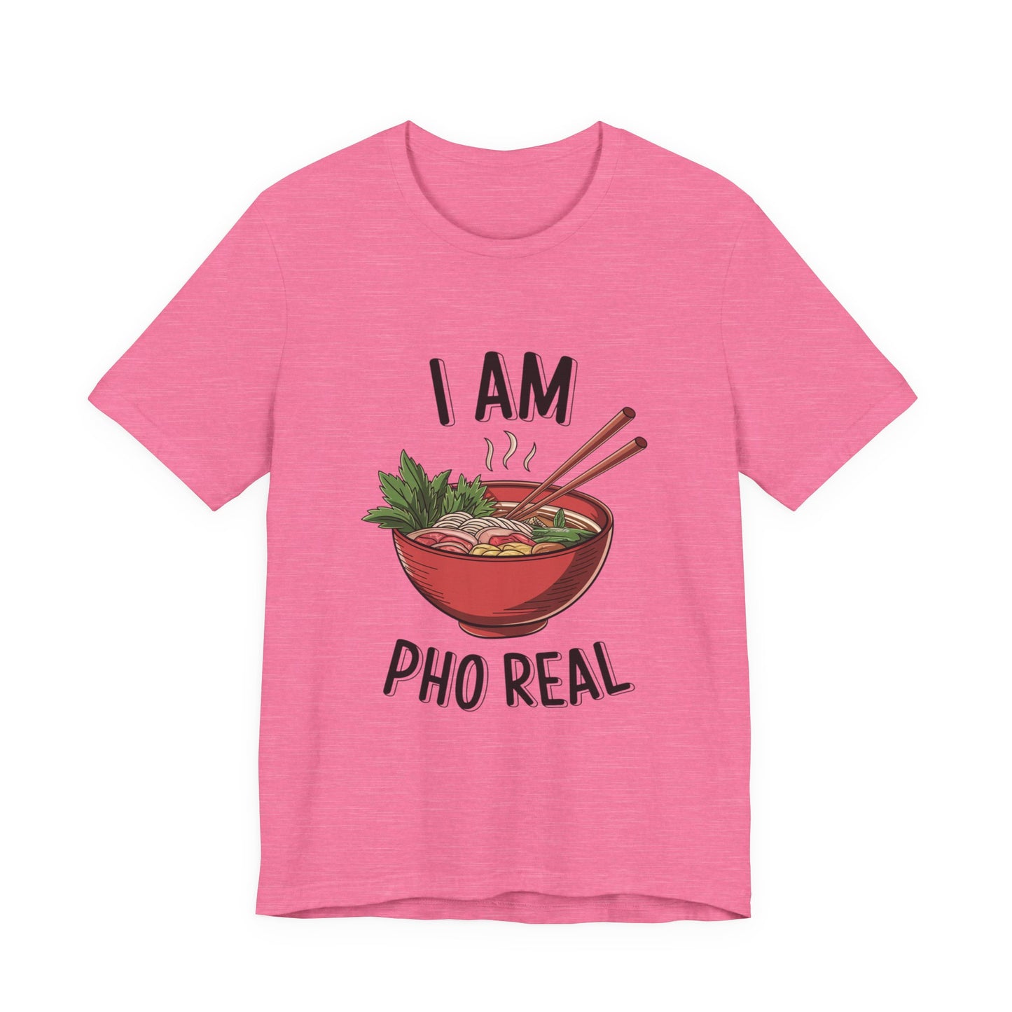 I Am Pho Real T-Shirt | Funny Pho Noodle Bowl Tee, Vietnamese Food Pun Shirt, Ramen & Noodle Lover Gift, Cute Asian Cuisine Graphic Top