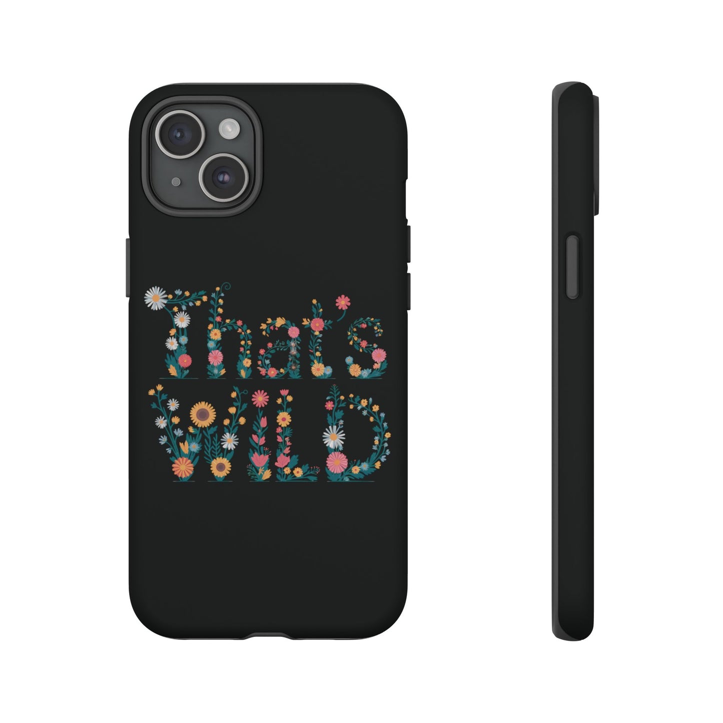 Phone Case - That's Wild Floral Design iPhone Flower Case Accessory for Nature Lovers Unique Gift