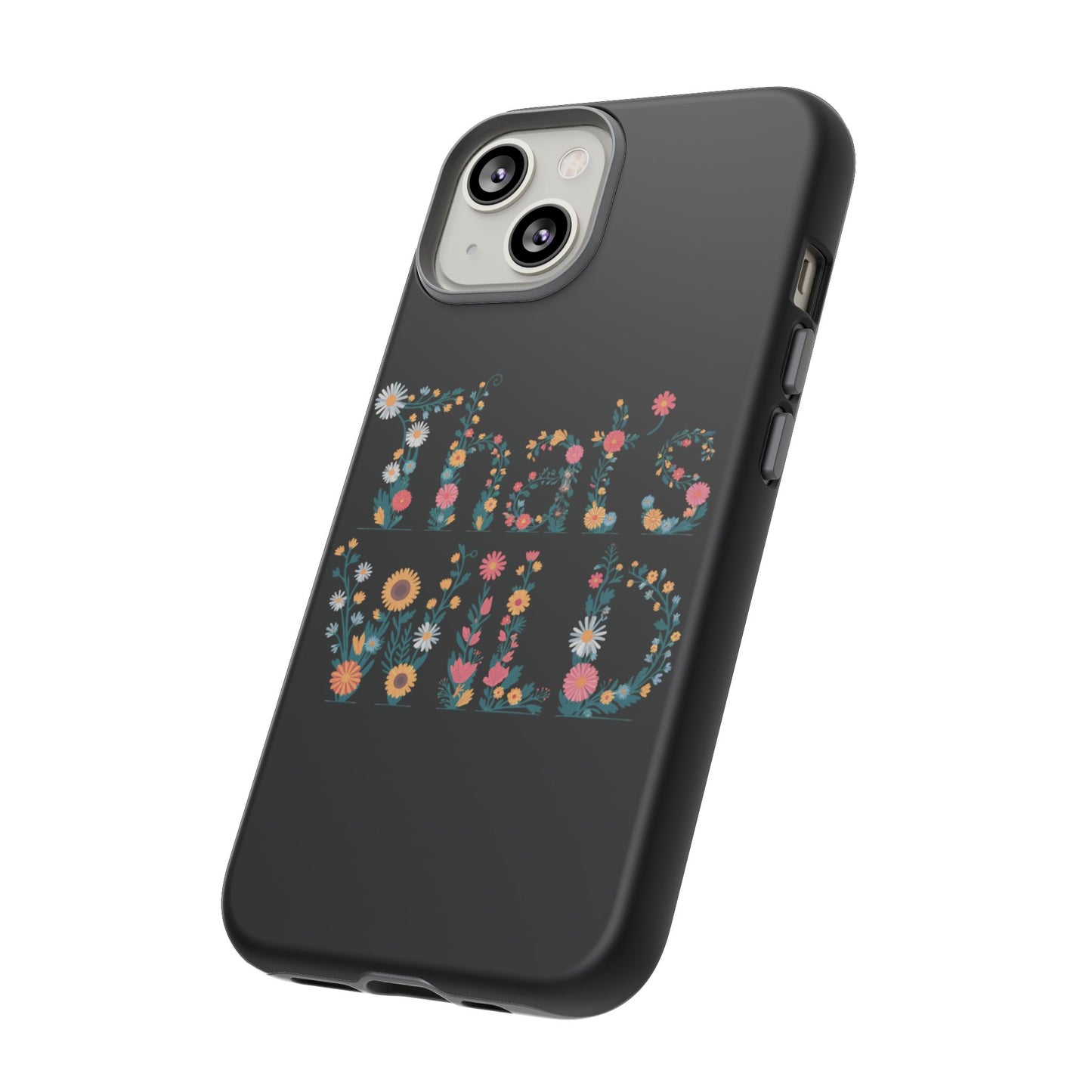 Phone Case - That's Wild Floral Design iPhone Flower Case Accessory for Nature Lovers Unique Gift