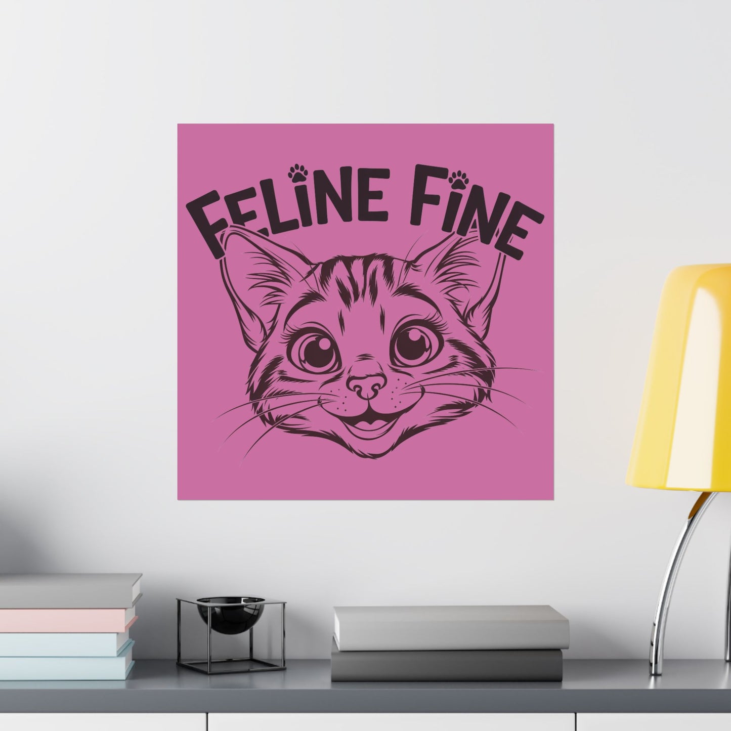 Feline Fine Matte Poster