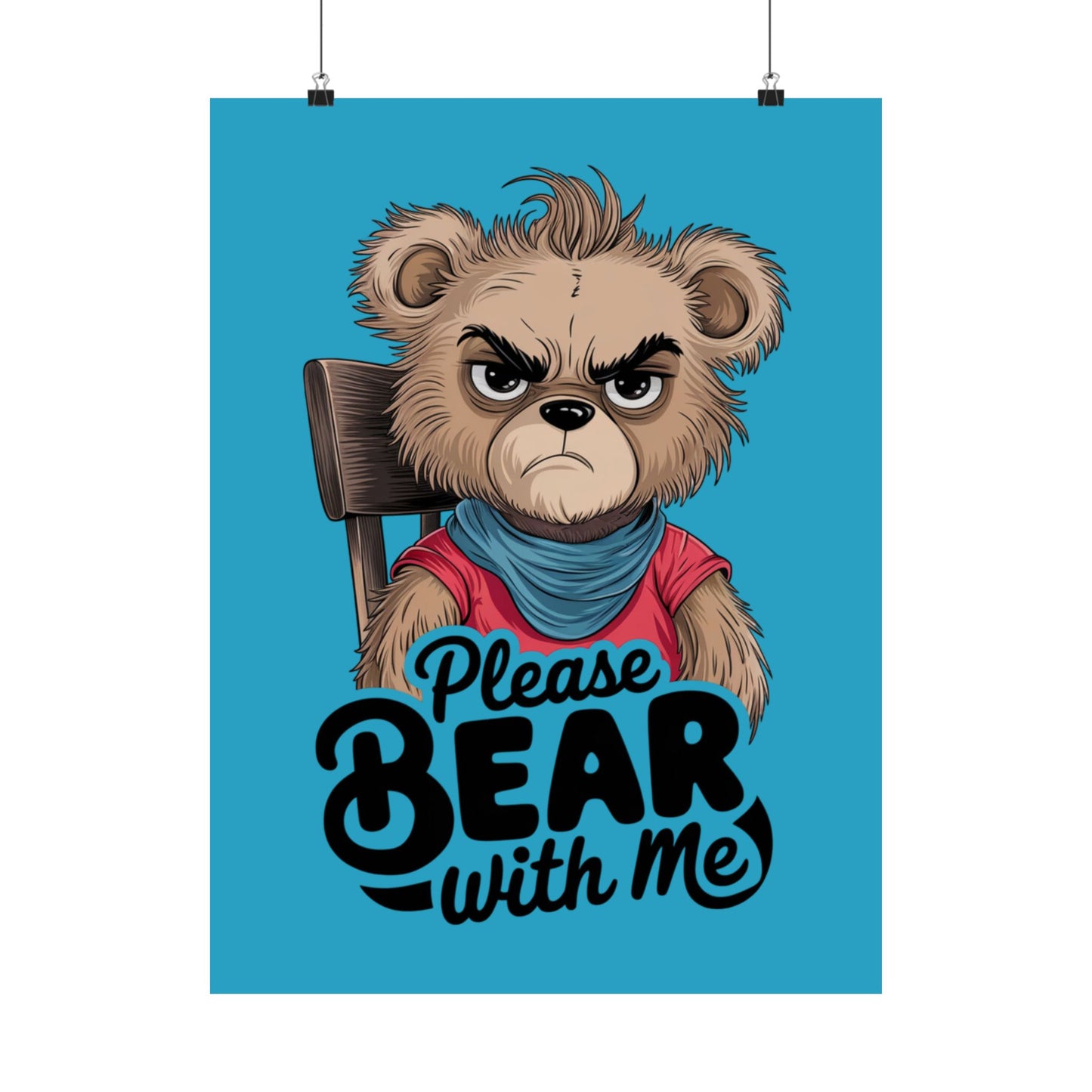 Please Bear With Me Premium Matte Poster