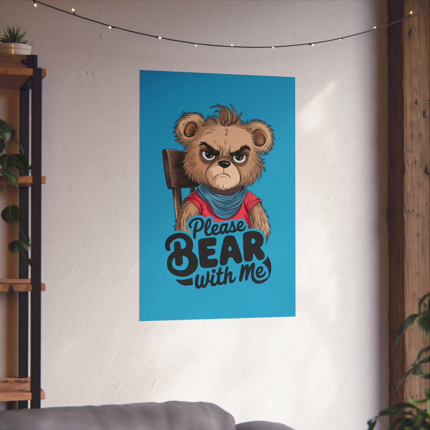 Please Bear With Me Premium Matte Poster