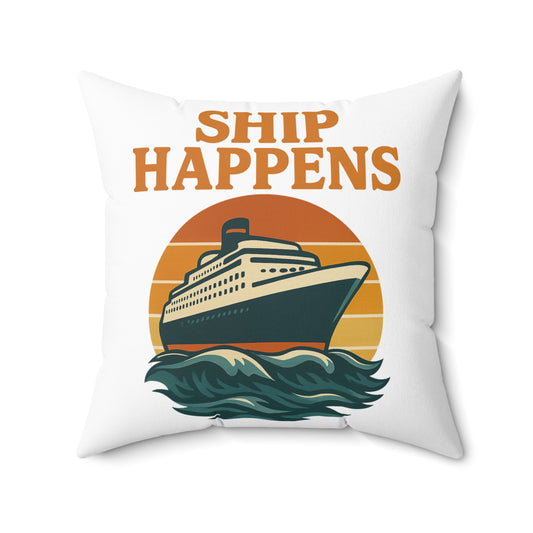 Funny Cruise Pillow - "Ship Happens" Throw Pillow | Nautical Decor for Cruise Lovers | Travel Gift | Beach House Accent Cushion