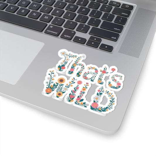 "That's Wild" Floral Sticker – Aesthetic Nature-Inspired Vinyl Decal for Laptops, Water Bottles, Journals | Boho Botanical Sticker Gift