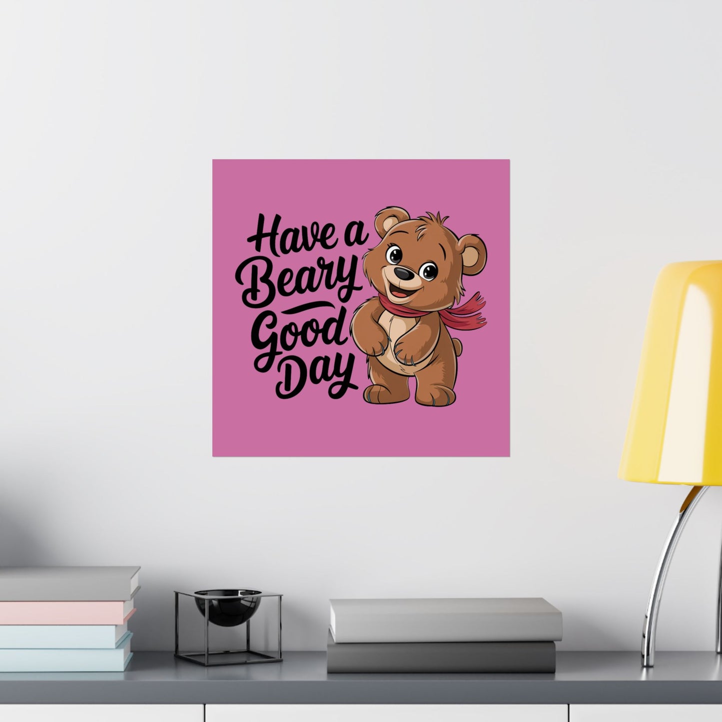 "Have a Beary Good Day" Premium Matte Poster