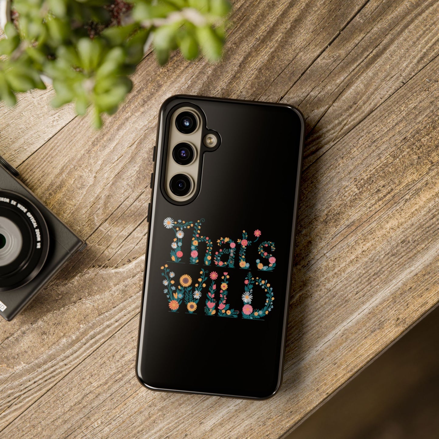 Samsung Phone Case That's Wild Floral Design Flower Phone Case Nature Lover Accessory Fun Phone Case