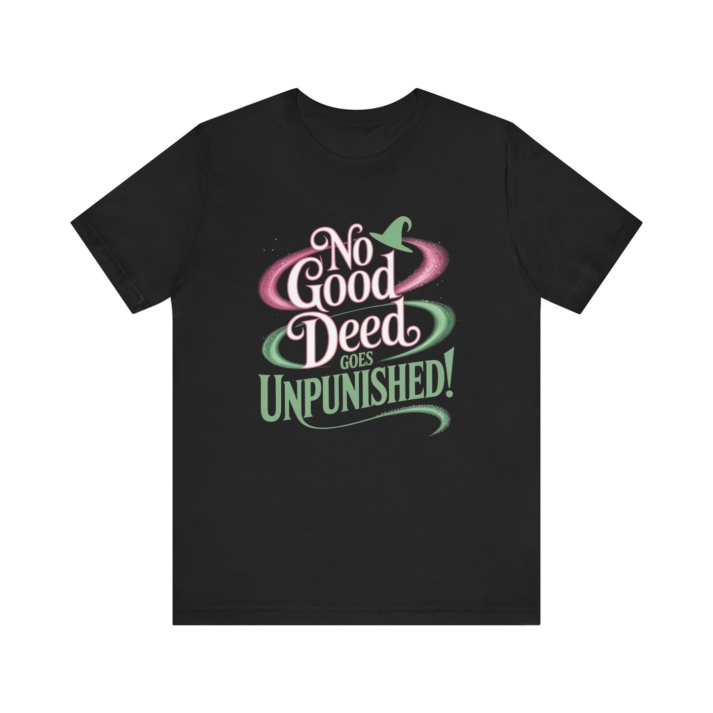 No Good Deed Goes Unpunished T-Shirt, Broadway Musical Inspired Tee, Theater Quote Shirt, Dramatic Performer Gift, Stage Lover Top