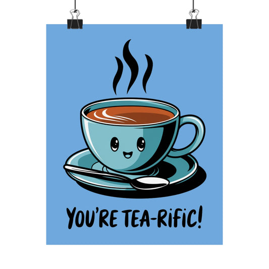 You're Tea-Rific Matte Poster