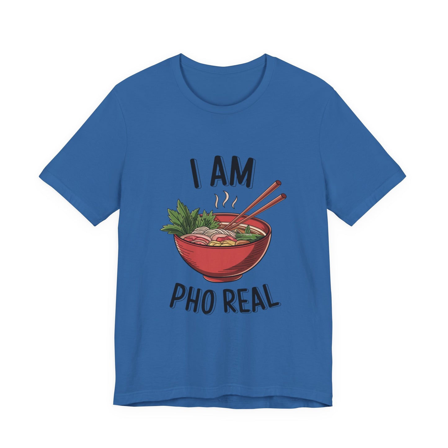 I Am Pho Real T-Shirt | Funny Pho Noodle Bowl Tee, Vietnamese Food Pun Shirt, Ramen & Noodle Lover Gift, Cute Asian Cuisine Graphic Top