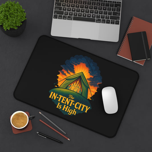 Mouse Pad - The In-Tent-City Is High Desk Mat Office Decor Computer Accessory