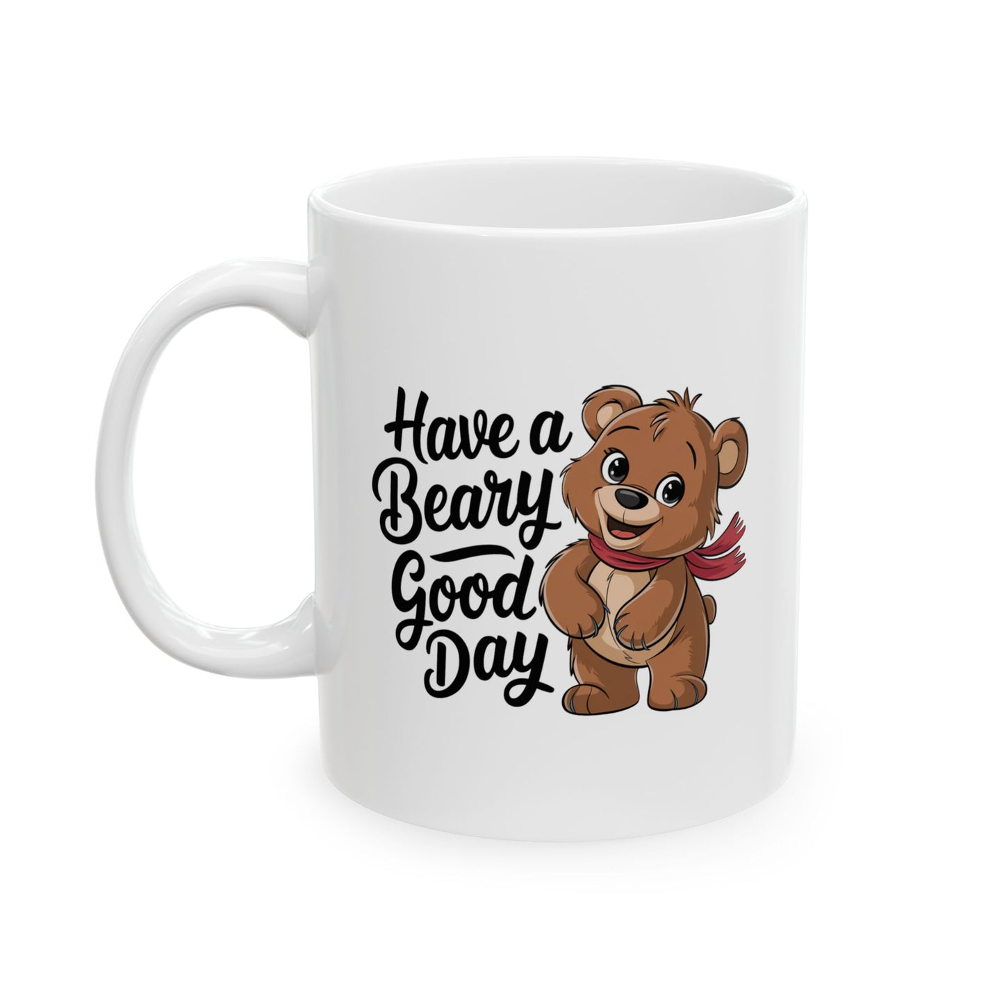 Have a Beary Good Day Mug – Cute Bear Coffee Cup with Fun Quote – Gift for Him, Her, Kids – Adorable Kitchen Decor