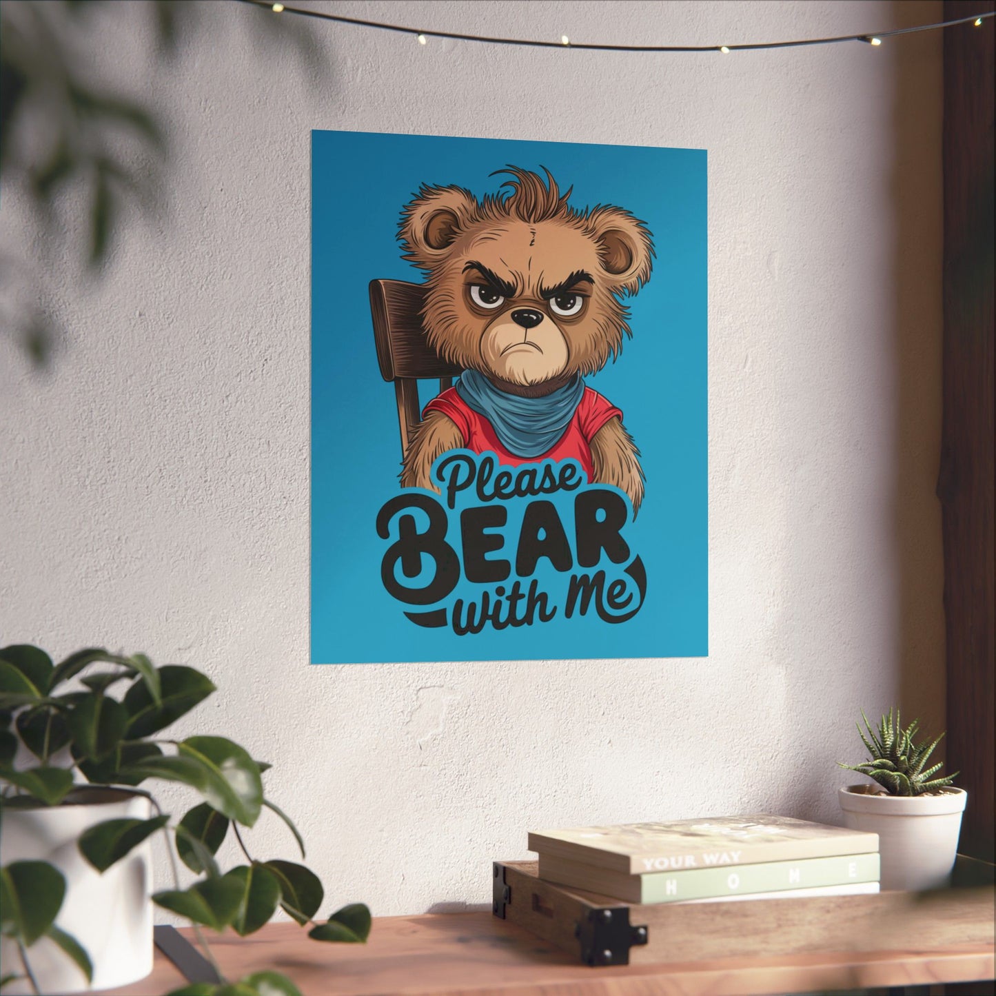 Please Bear With Me Premium Matte Poster