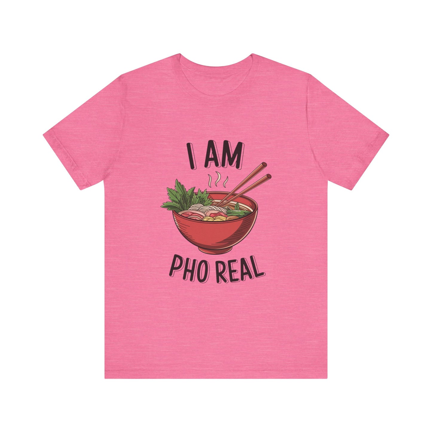 I Am Pho Real T-Shirt | Funny Pho Noodle Bowl Tee, Vietnamese Food Pun Shirt, Ramen & Noodle Lover Gift, Cute Asian Cuisine Graphic Top