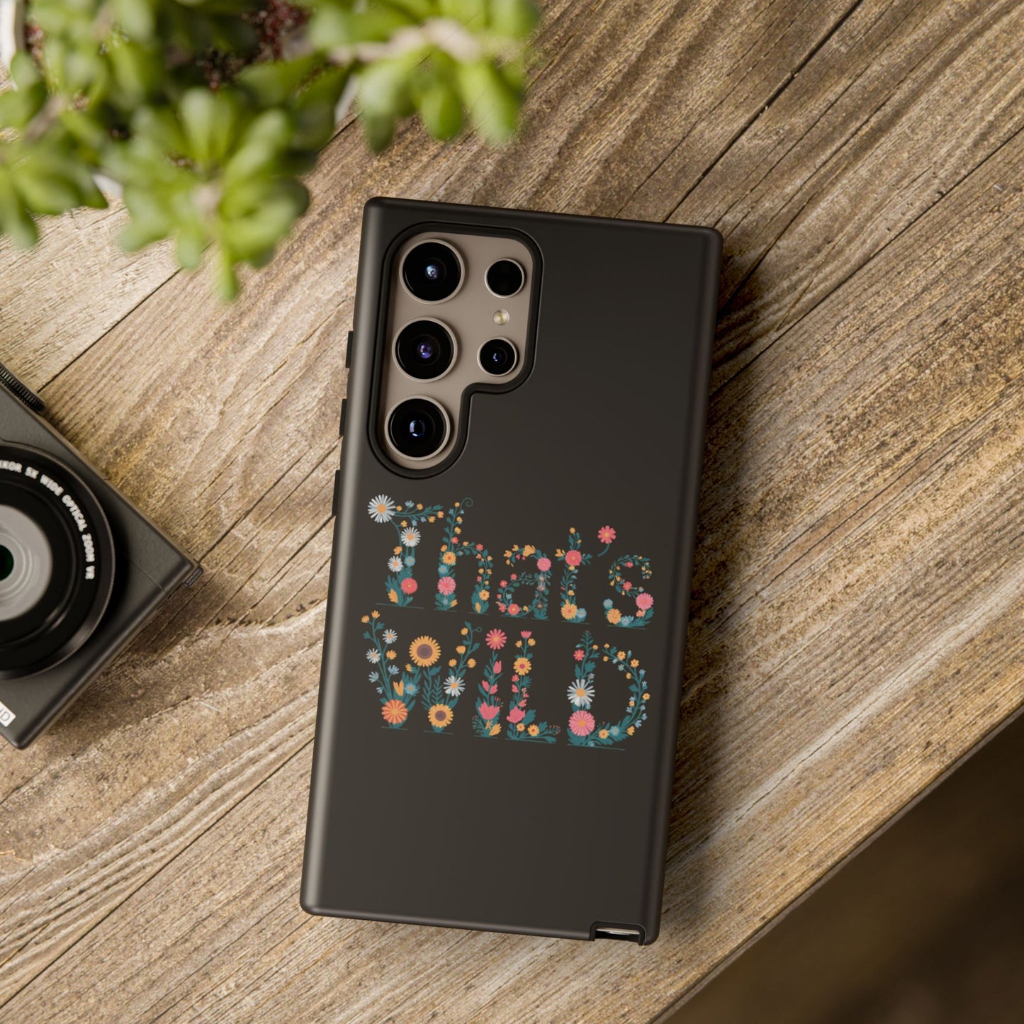 Samsung Phone Case That's Wild Floral Design Flower Phone Case Nature Lover Accessory Fun Phone Case