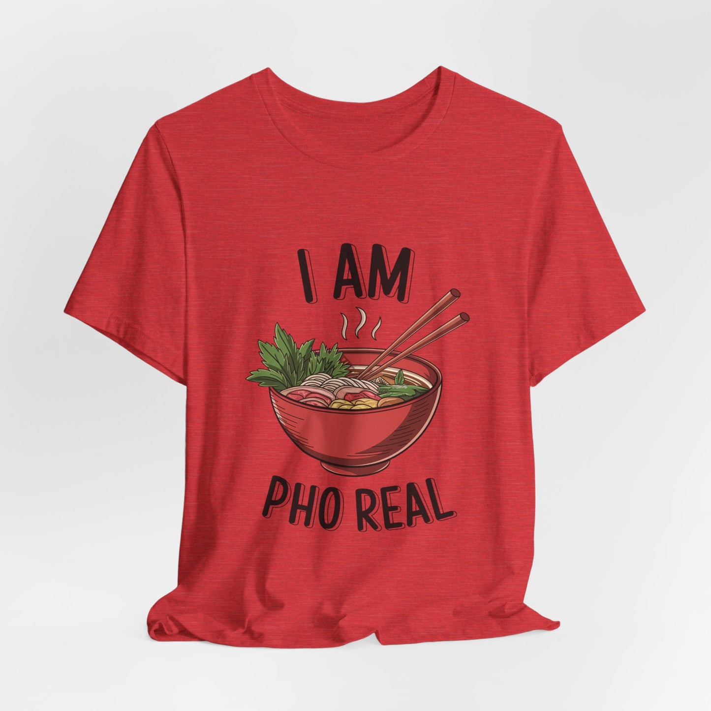 I Am Pho Real T-Shirt | Funny Pho Noodle Bowl Tee, Vietnamese Food Pun Shirt, Ramen & Noodle Lover Gift, Cute Asian Cuisine Graphic Top
