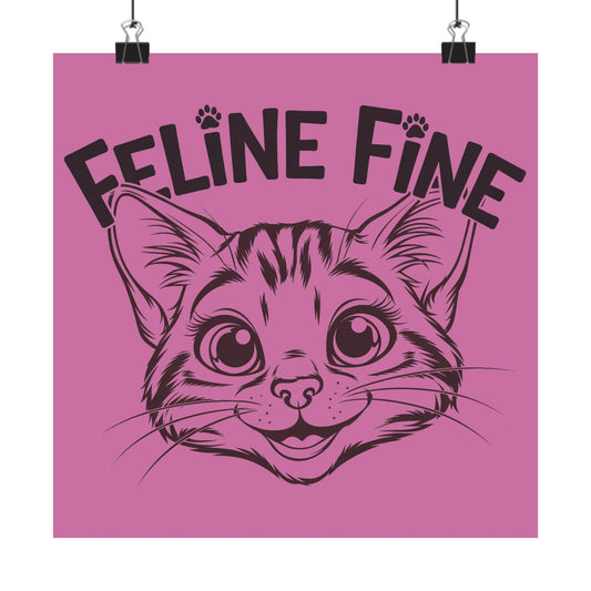 Feline Fine Matte Poster