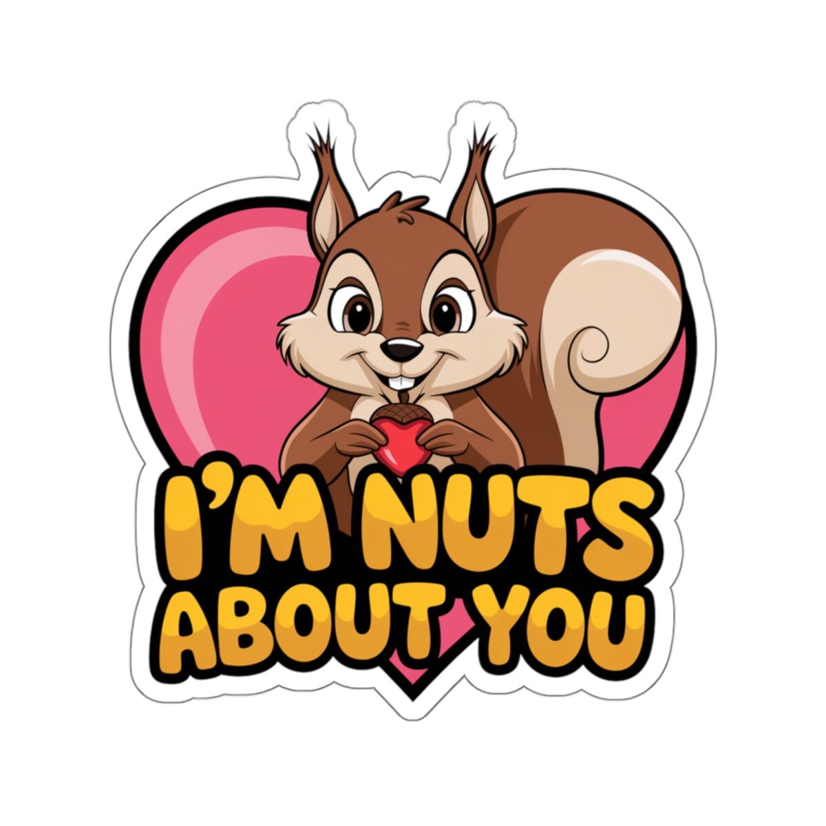 I'm Nuts About You Sticker