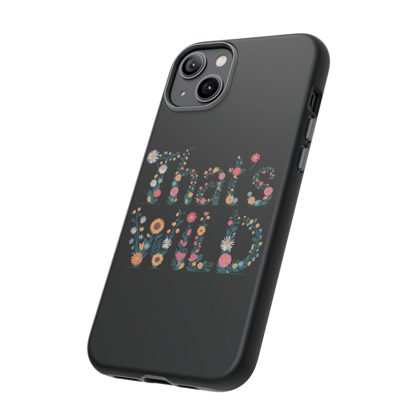 Phone Case - That's Wild Floral Design iPhone Flower Case Accessory for Nature Lovers Unique Gift
