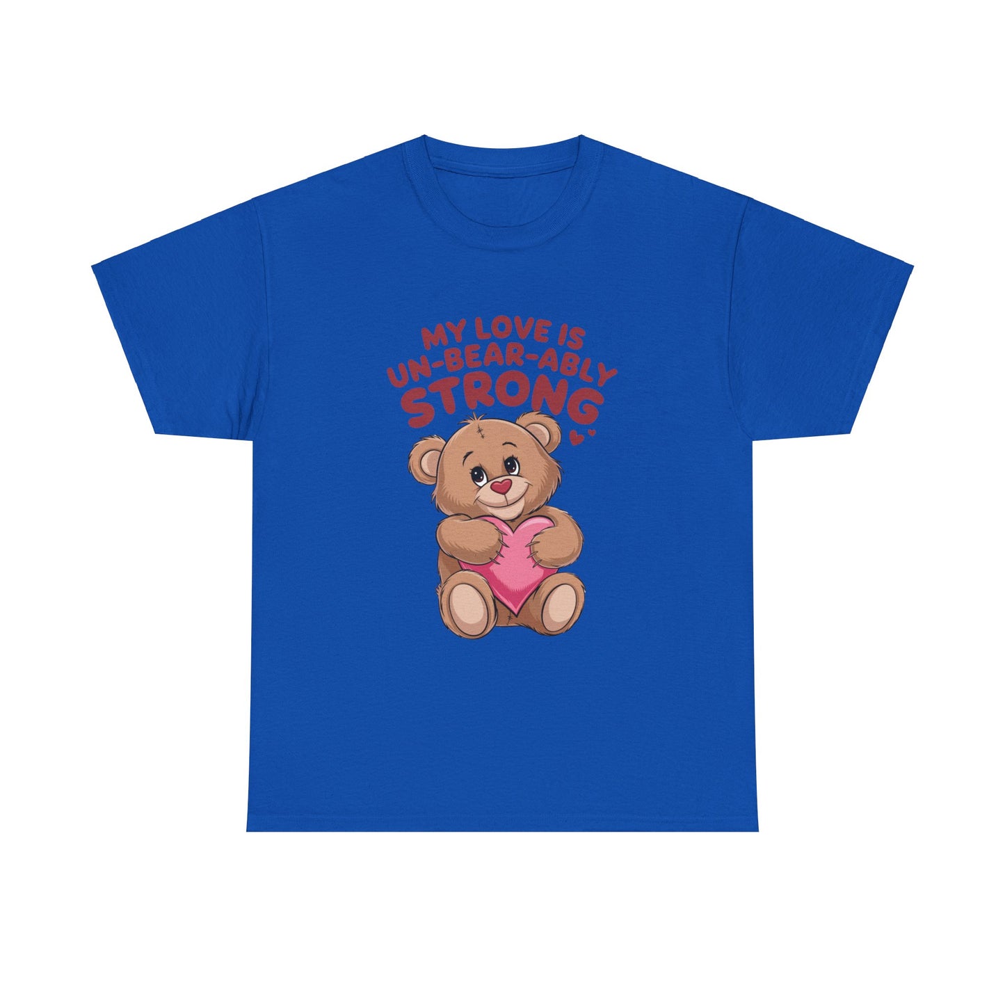 Valentines Unisex Tee - My Love is Un-Bear-Ably Strong