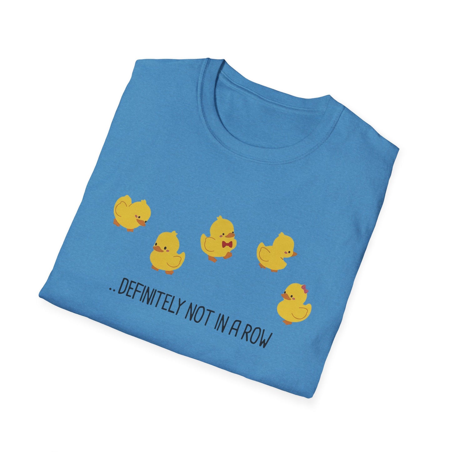 Funny “Definitely Not in a Row” Ducks Shirt, Cute Humor T-Shirt, Relatable Tee for Women & Men, Great Gift for Moms, Teachers, or Friends