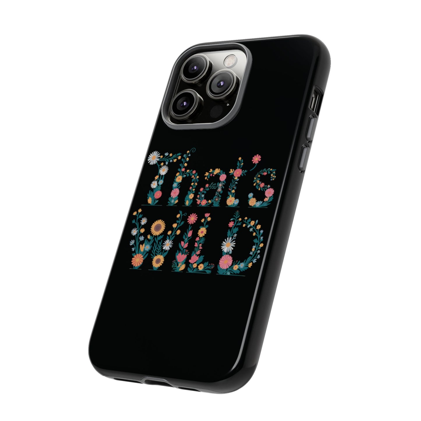 Phone Case - That's Wild Floral Design iPhone Flower Case Accessory for Nature Lovers Unique Gift