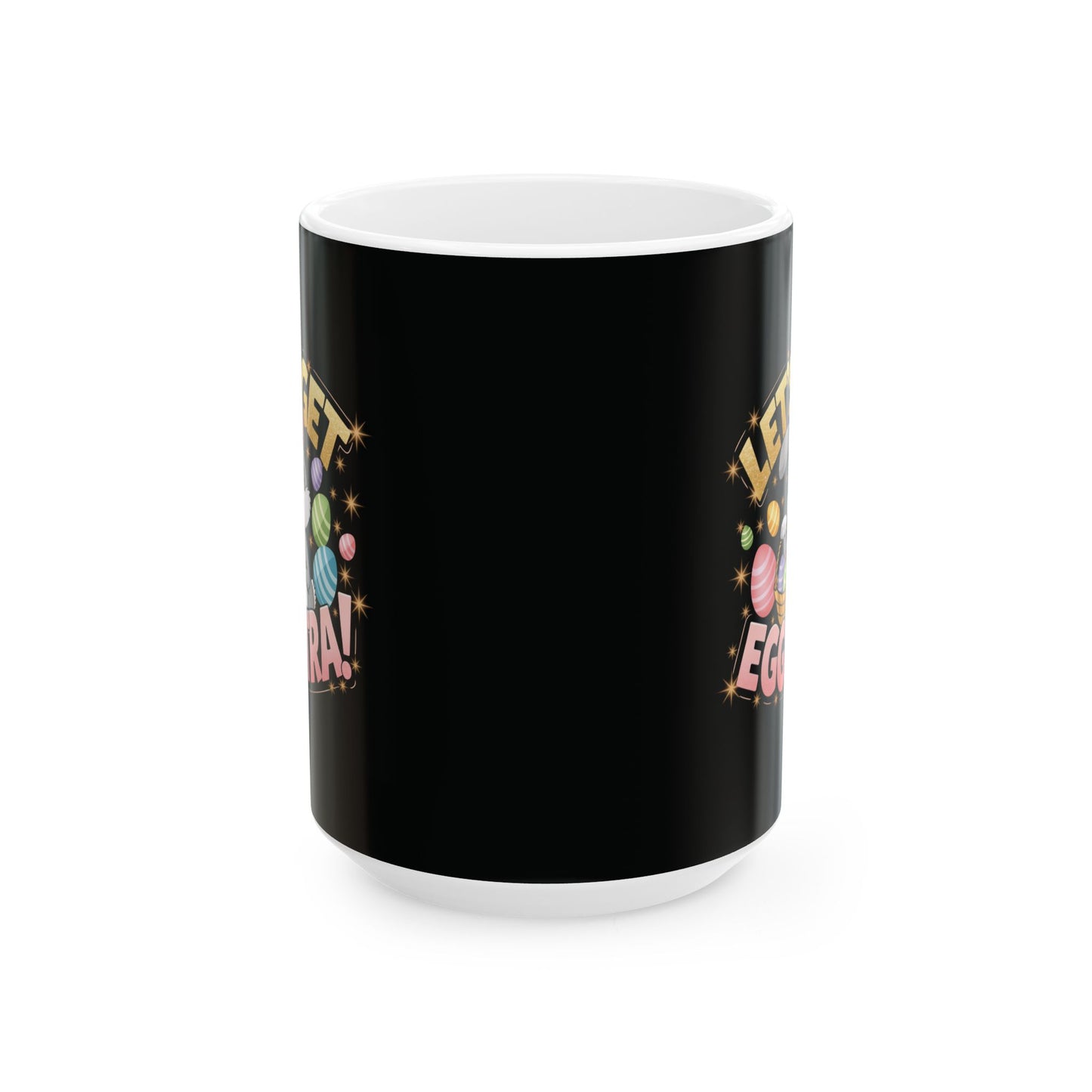 Let’s Get Eggstra Fun Ceramic Mug - Perfect for Easter Celebrations!