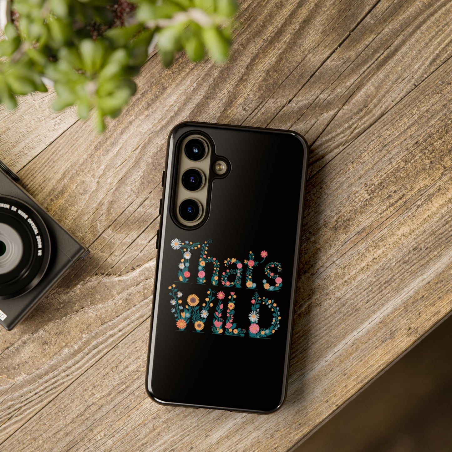 Samsung Phone Case That's Wild Floral Design Flower Phone Case Nature Lover Accessory Fun Phone Case