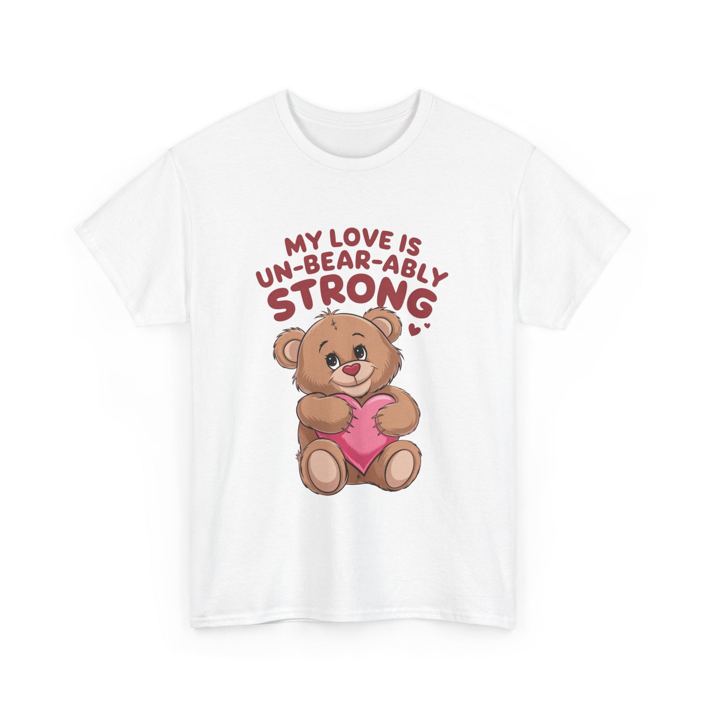 Valentines Unisex Tee - My Love is Un-Bear-Ably Strong
