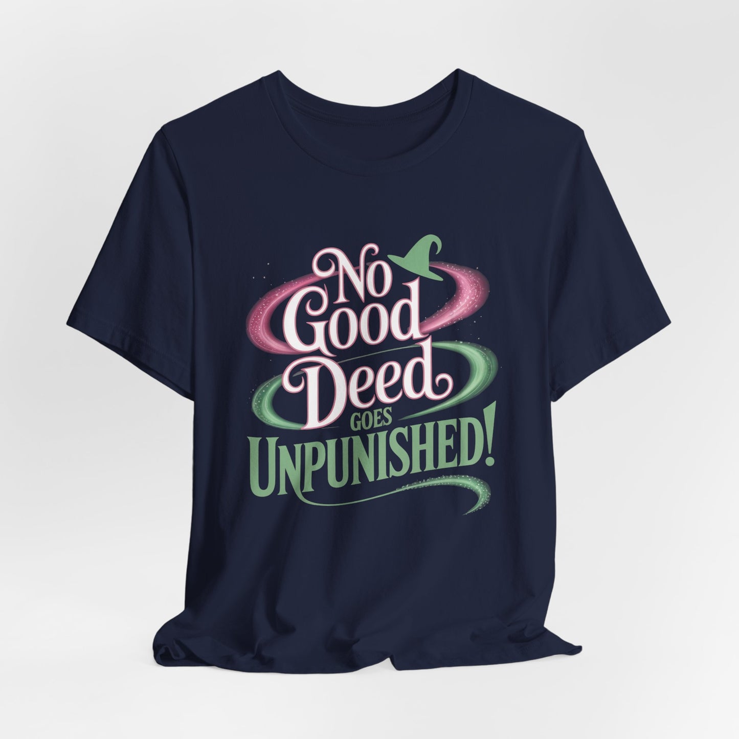 No Good Deed Goes Unpunished T-Shirt, Broadway Musical Inspired Tee, Theater Quote Shirt, Dramatic Performer Gift, Stage Lover Top