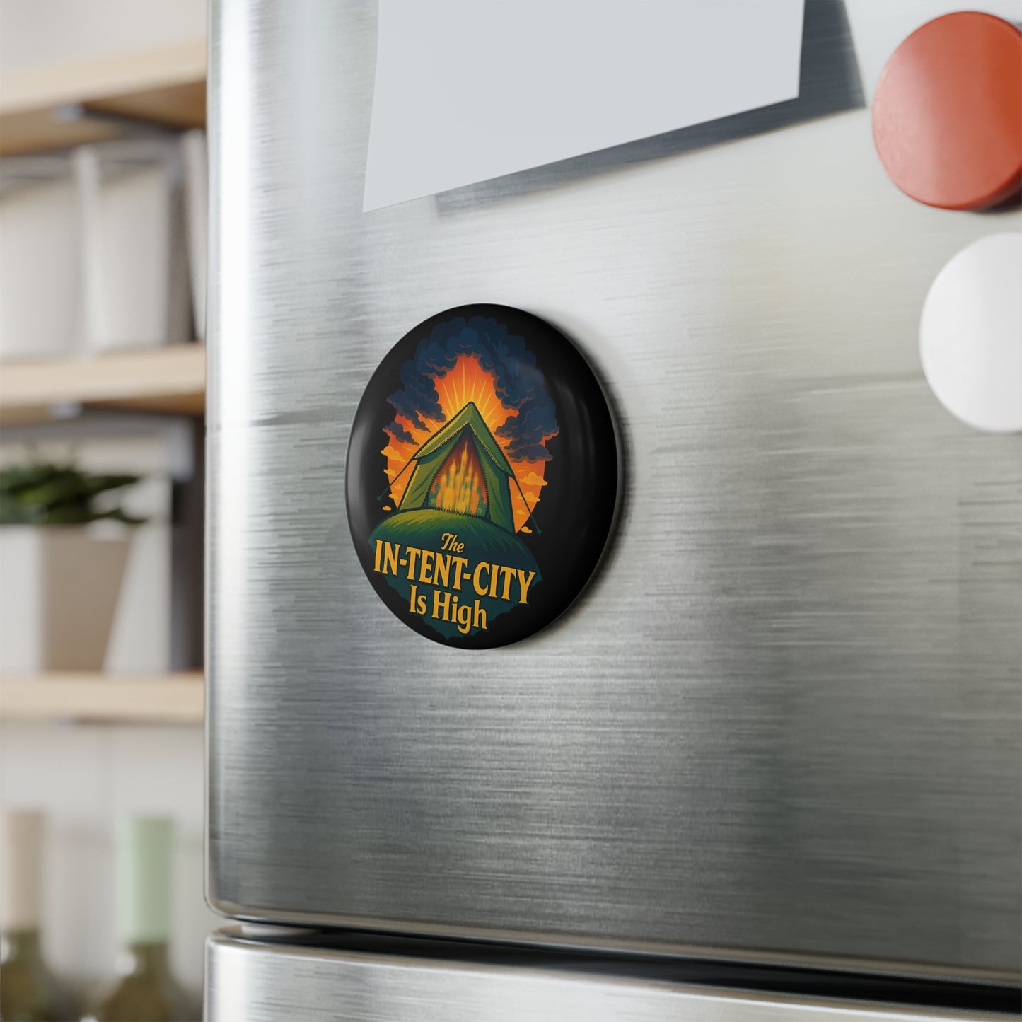 Button Magnet - The In-Tent-City Is High Round Magnet (1 & 10 pcs) Intense Decor Funny Magnet Fridge Magnet