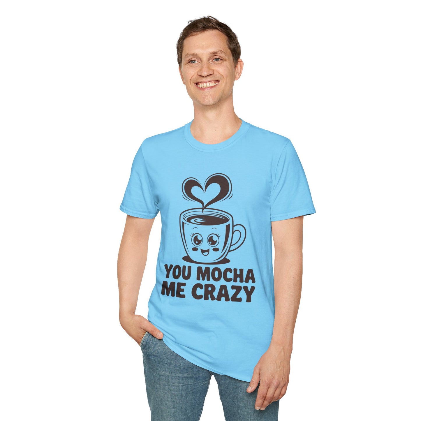 You Mocha Me Crazy Coffee Shirt • Funny Coffee Pun Tee • Cute Café Lover Gift for Her & Him • Coffee Addict Humor T‑shirt