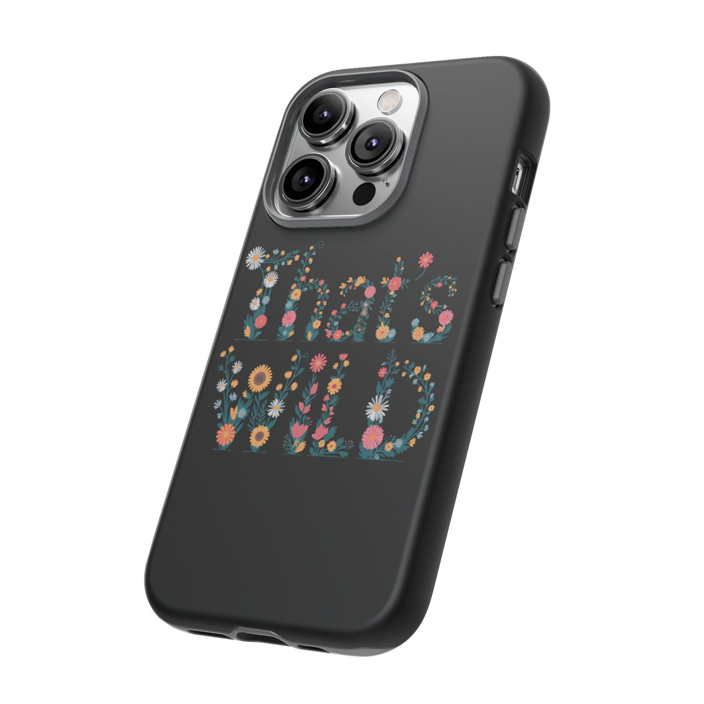 Phone Case - That's Wild Floral Design iPhone Flower Case Accessory for Nature Lovers Unique Gift