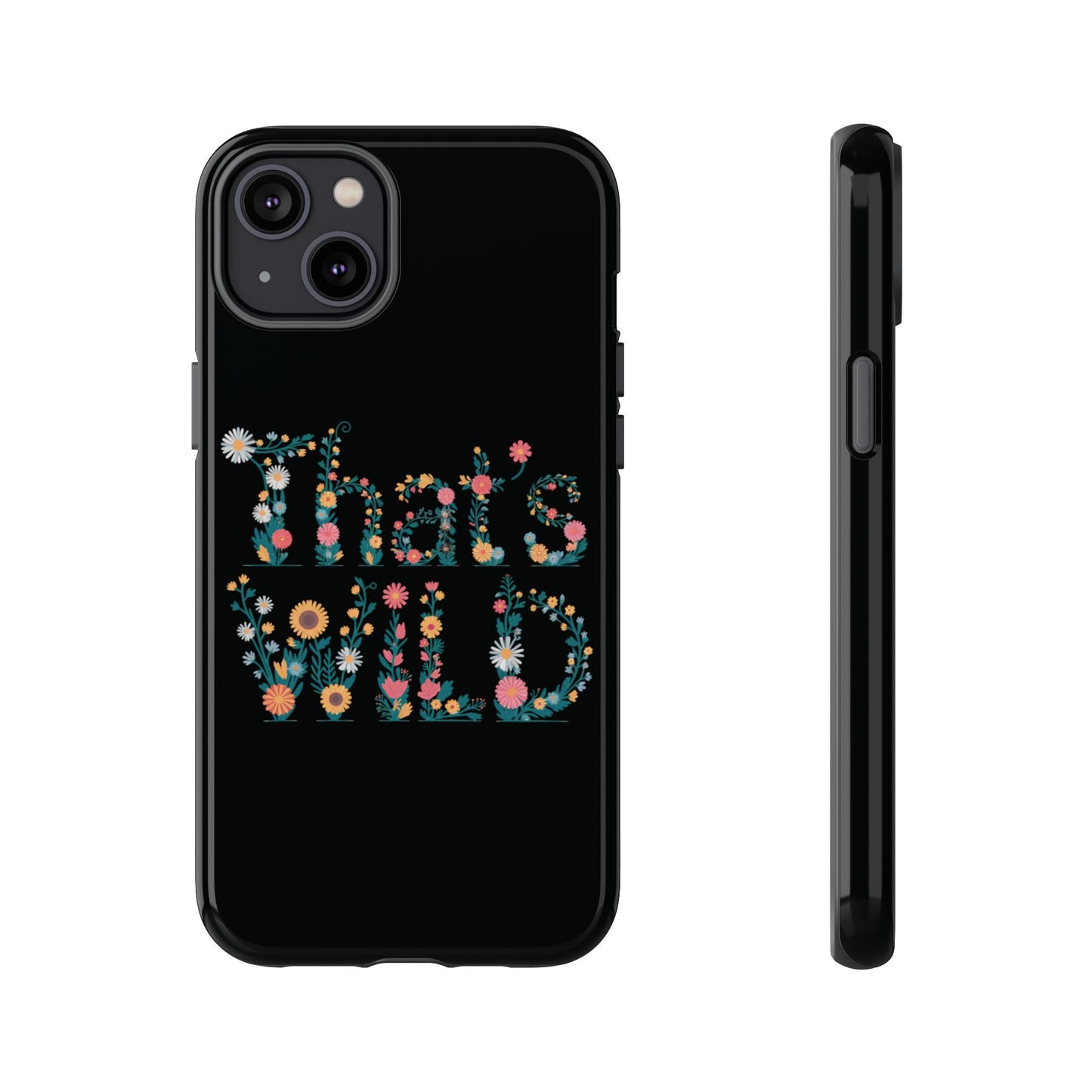 Phone Case - That's Wild Floral Design iPhone Flower Case Accessory for Nature Lovers Unique Gift