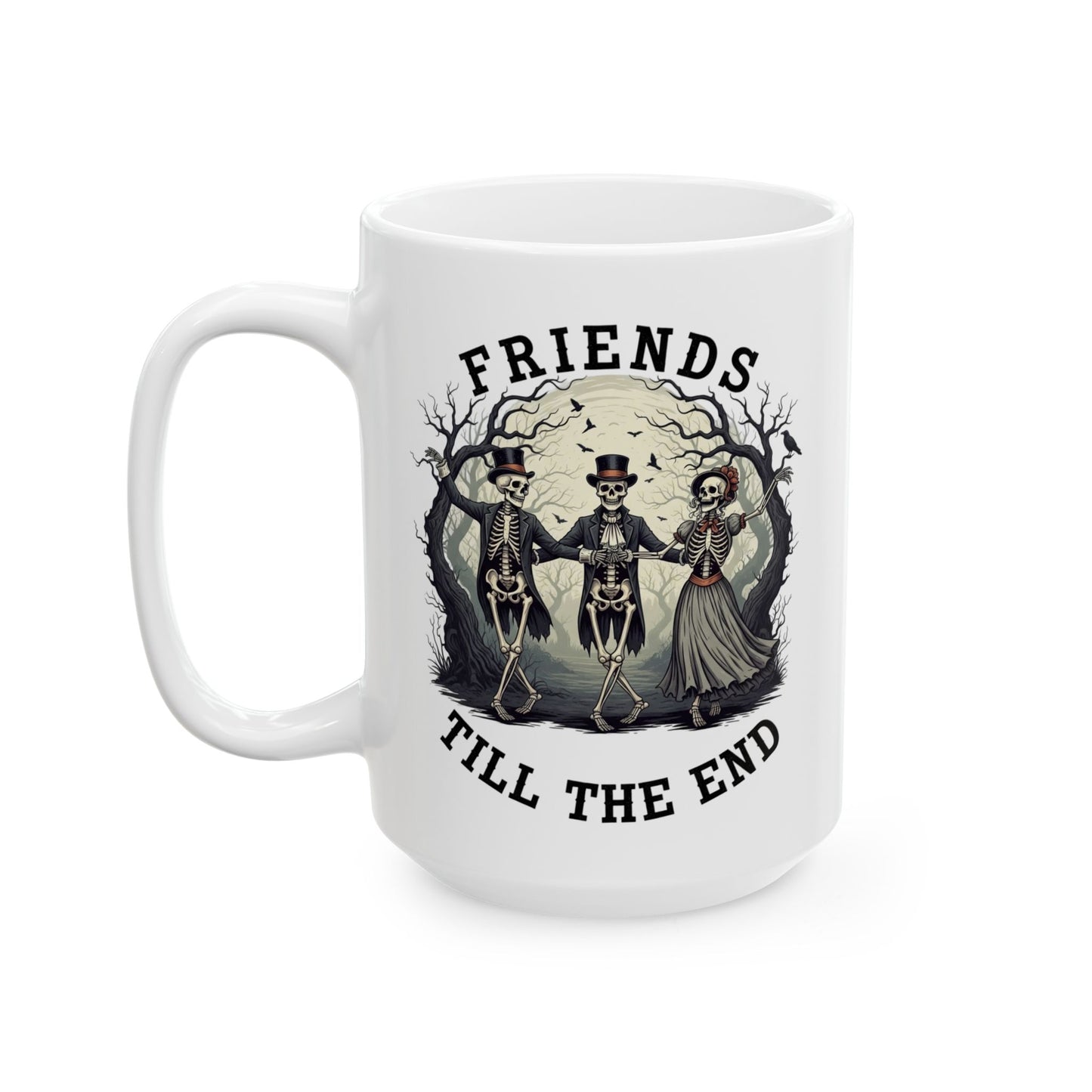 Friends Till The End Skeleton Mug - Halloween Skull Coffee Cup, Gothic Skeleton Friends Gift, Dark Academia Spooky 11oz, 15oz Ceramic