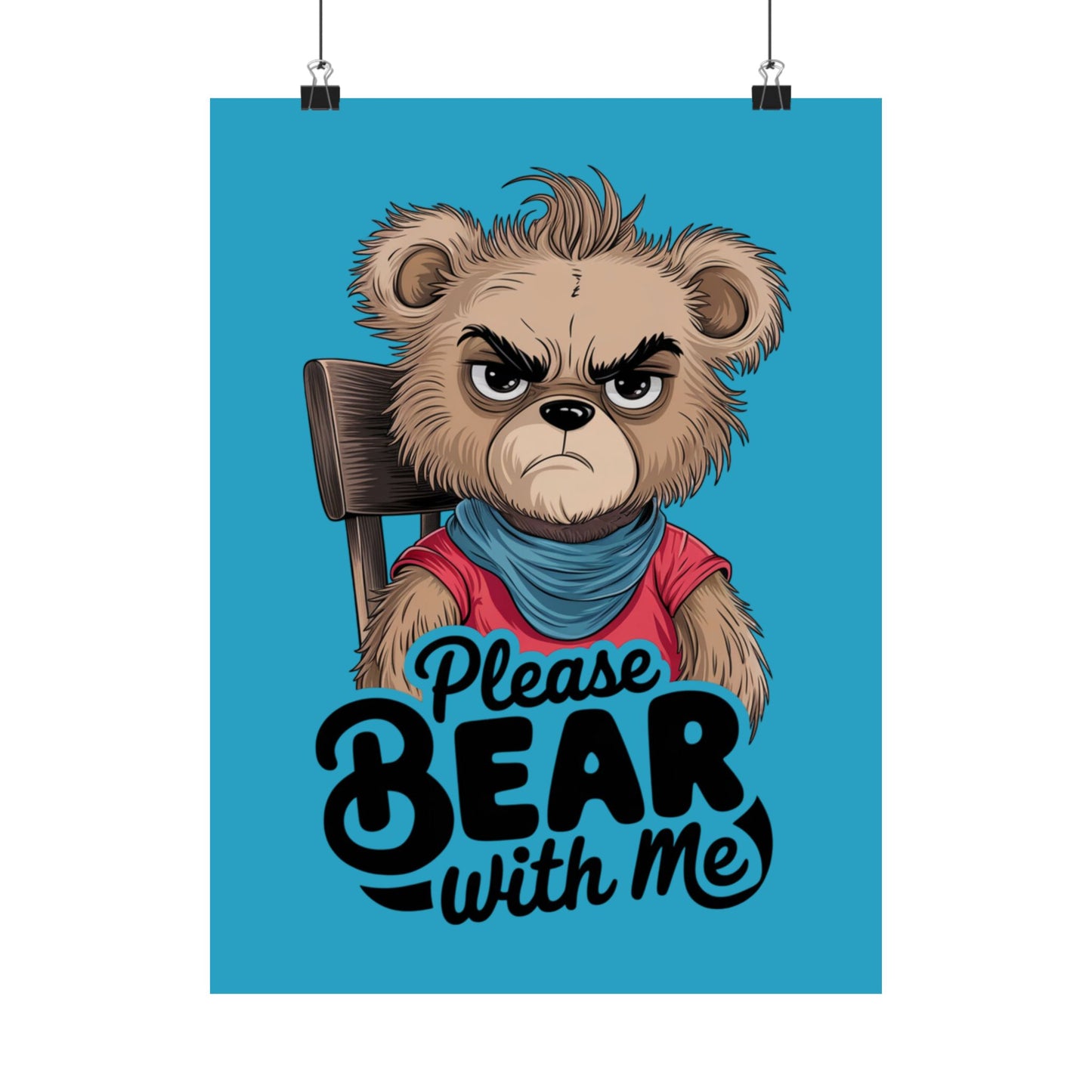 Please Bear With Me Premium Matte Poster