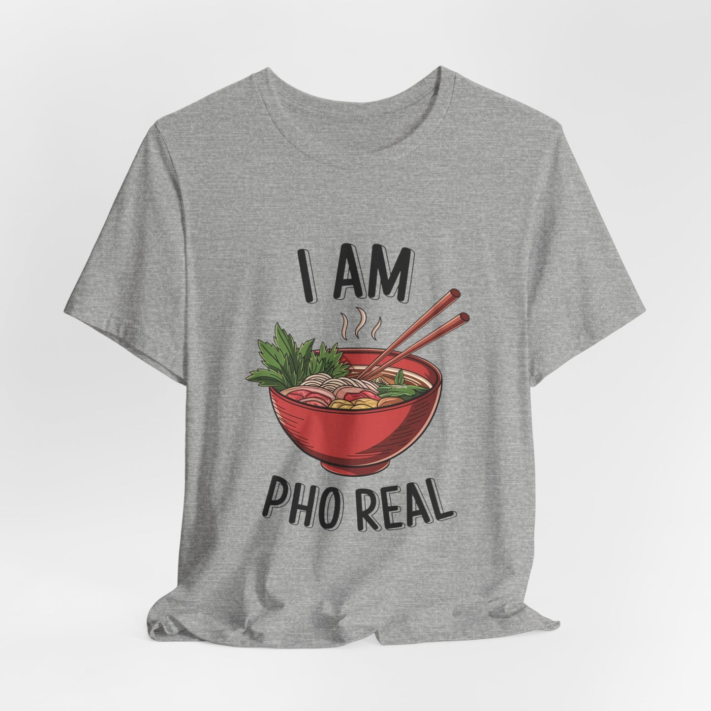 I Am Pho Real T-Shirt | Funny Pho Noodle Bowl Tee, Vietnamese Food Pun Shirt, Ramen & Noodle Lover Gift, Cute Asian Cuisine Graphic Top