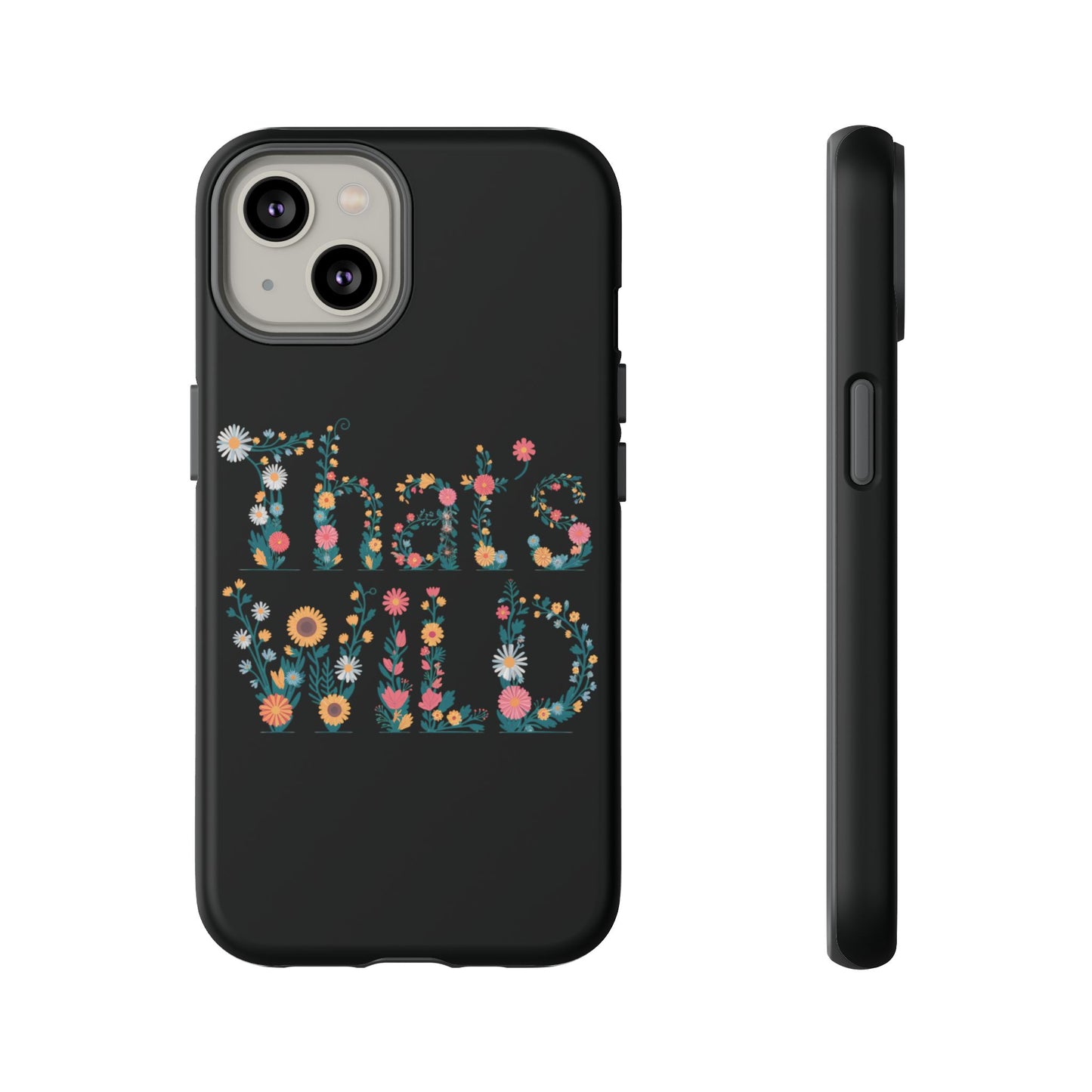 Phone Case - That's Wild Floral Design iPhone Flower Case Accessory for Nature Lovers Unique Gift