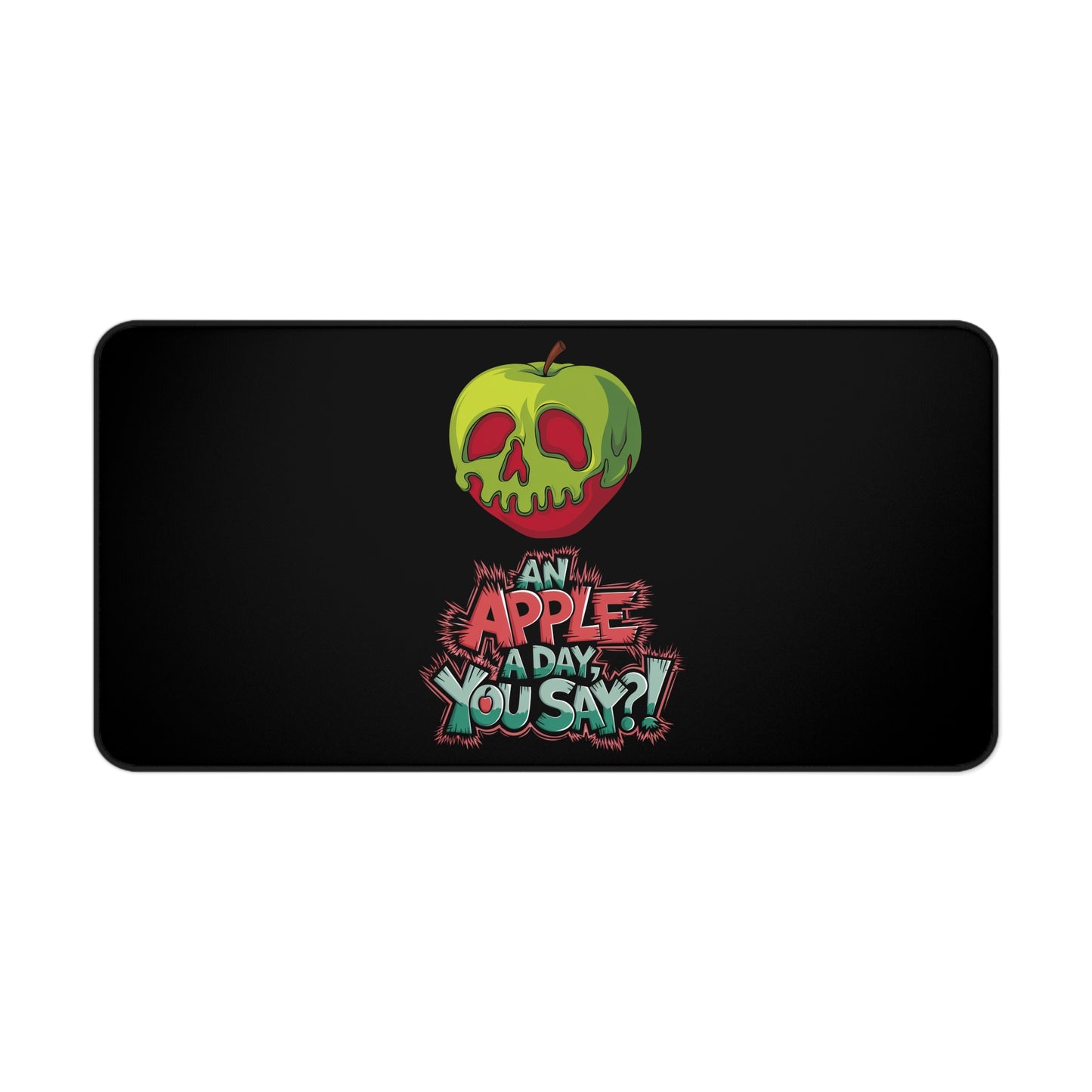 Funny Apple Desk Mat - "An Apple a Day You Say?!"